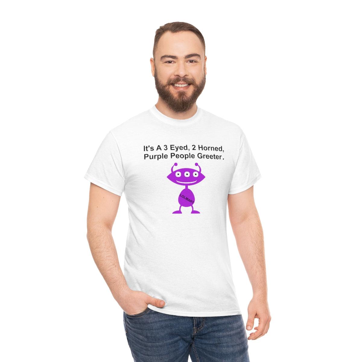 It's A 3 Eyed, 2 Horned, Purple People Greeter. - T-Shirt - Witty Twisters Fashions