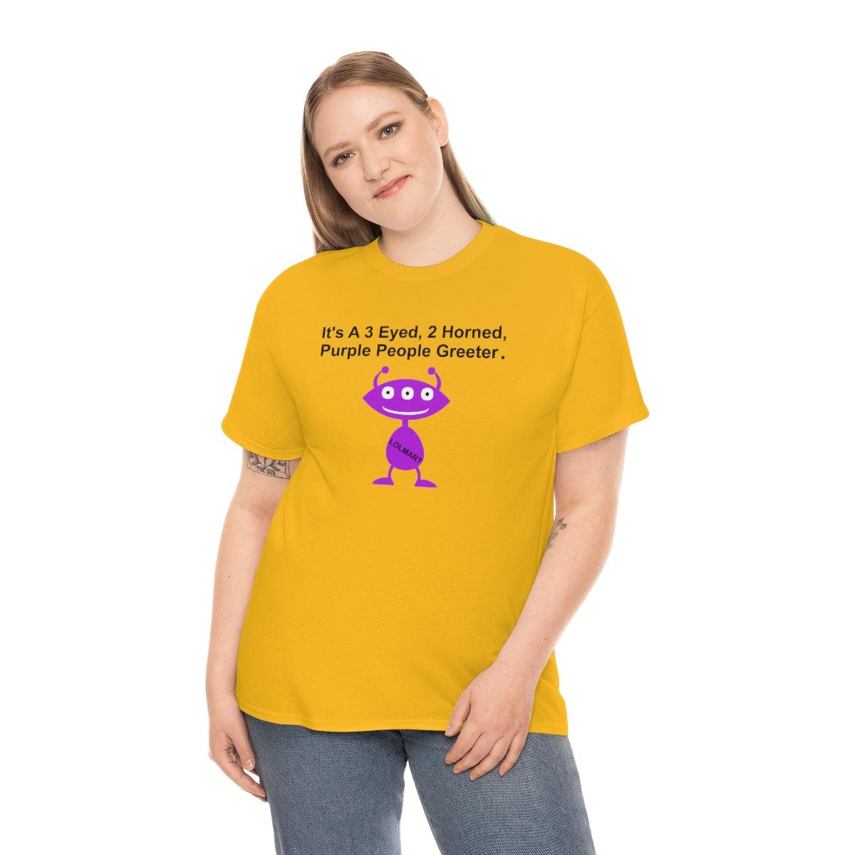 It's A 3 Eyed, 2 Horned, Purple People Greeter. - T-Shirt - Witty Twisters Fashions