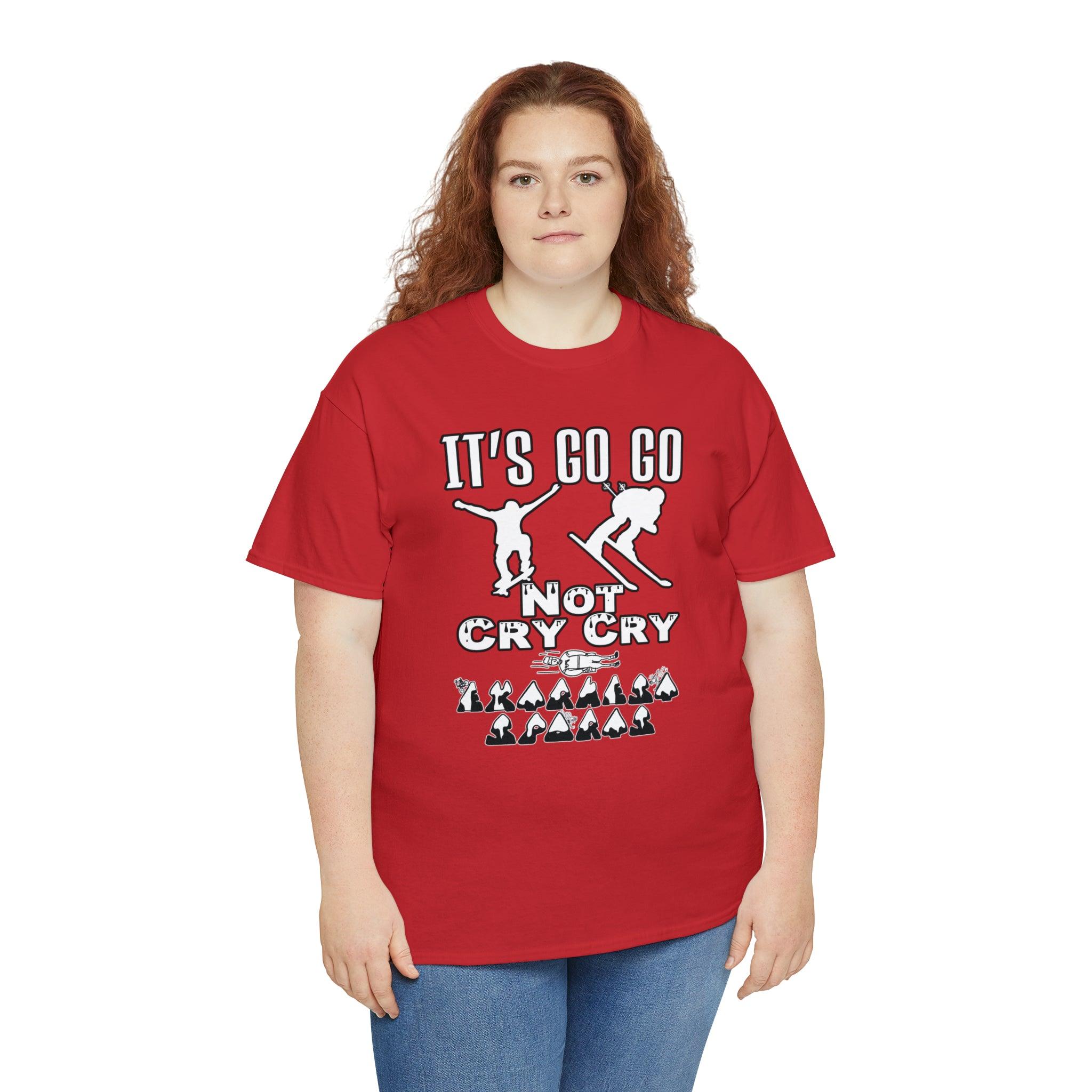 It's Go Go Not Cry Cry Extremest Sports - Witty Twisters T-Shirts