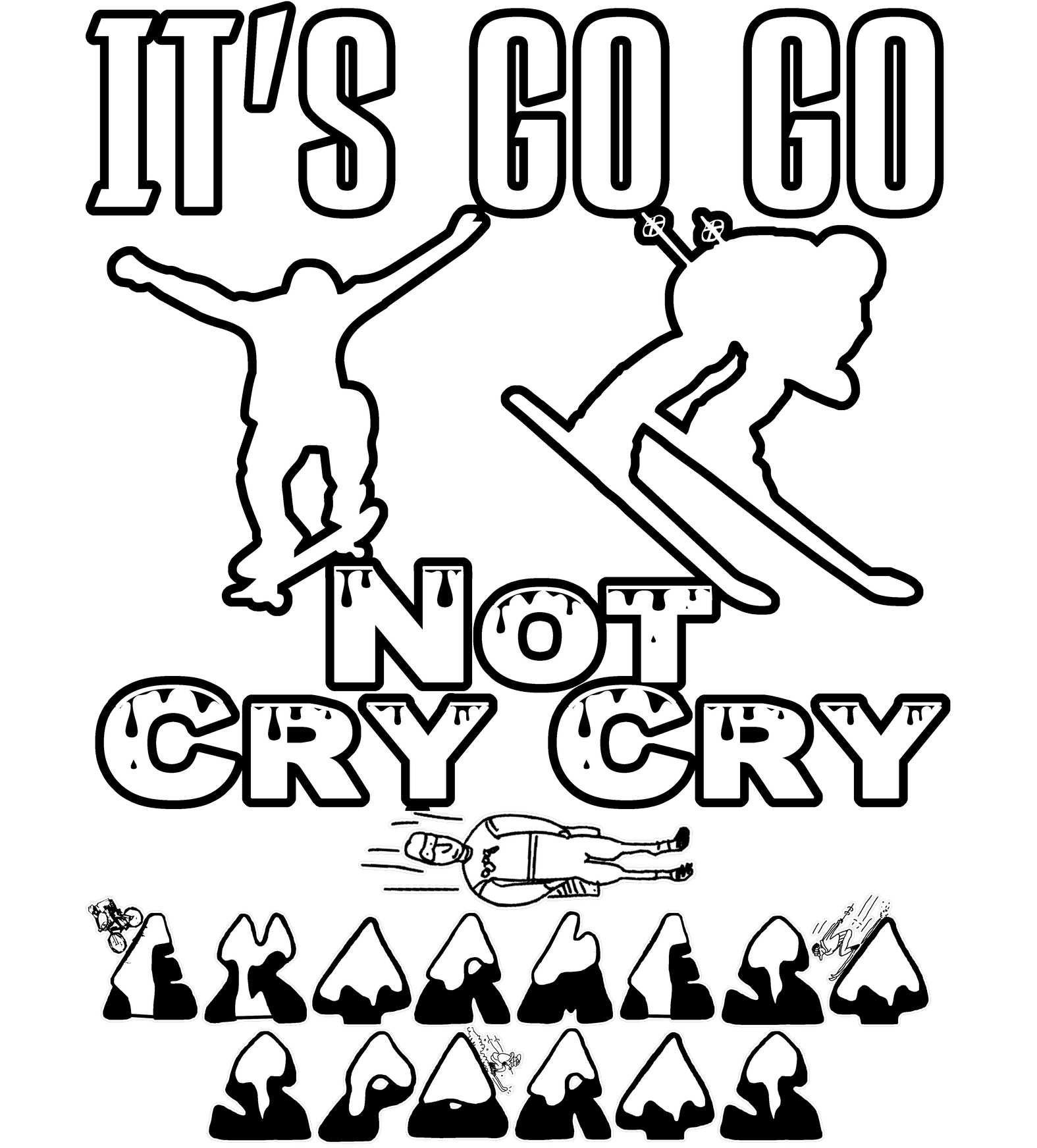 It's Go Go Not Cry Cry Extremest Sports - Witty Twisters T-Shirts