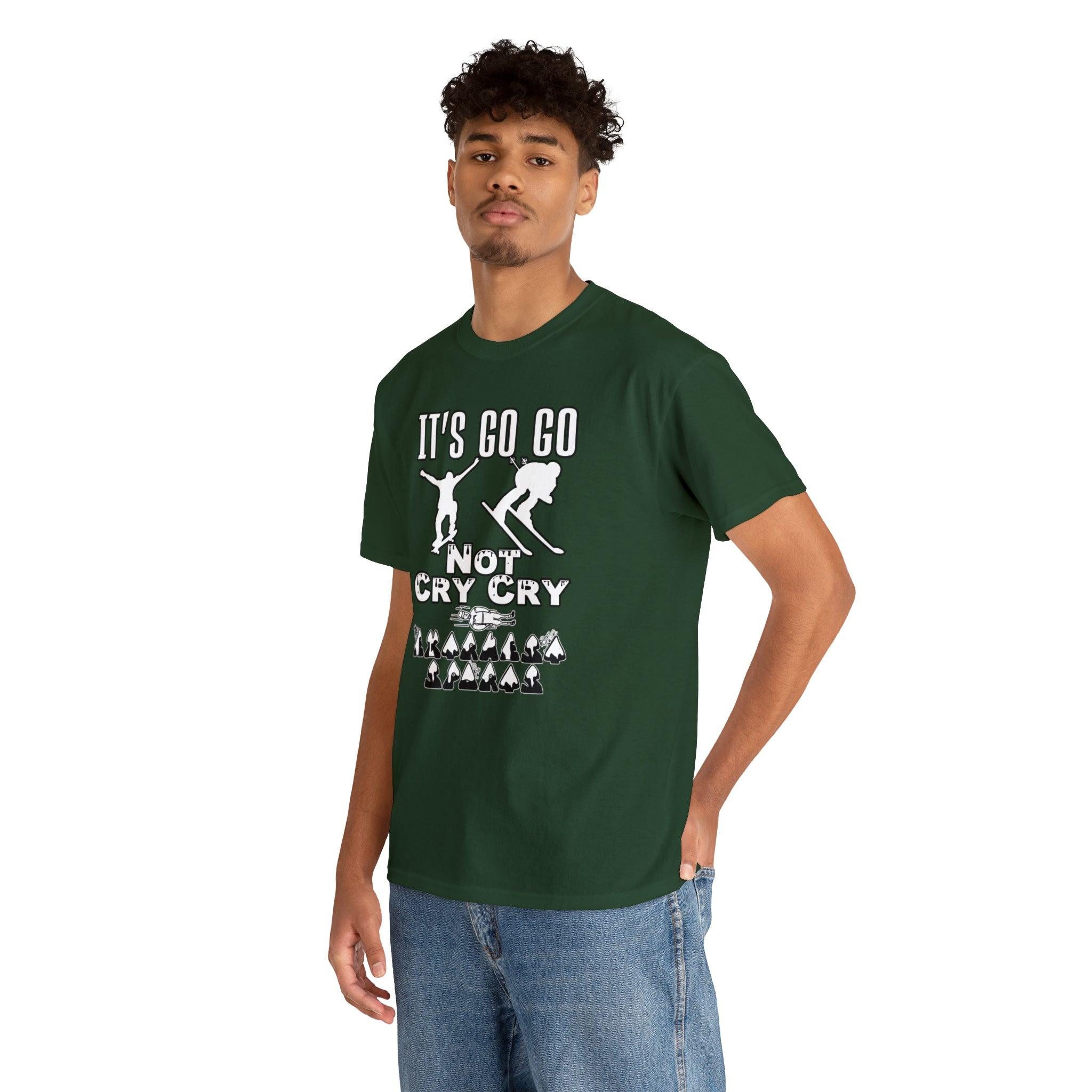 It's Go Go Not Cry Cry Extremest Sports - Witty Twisters T-Shirts