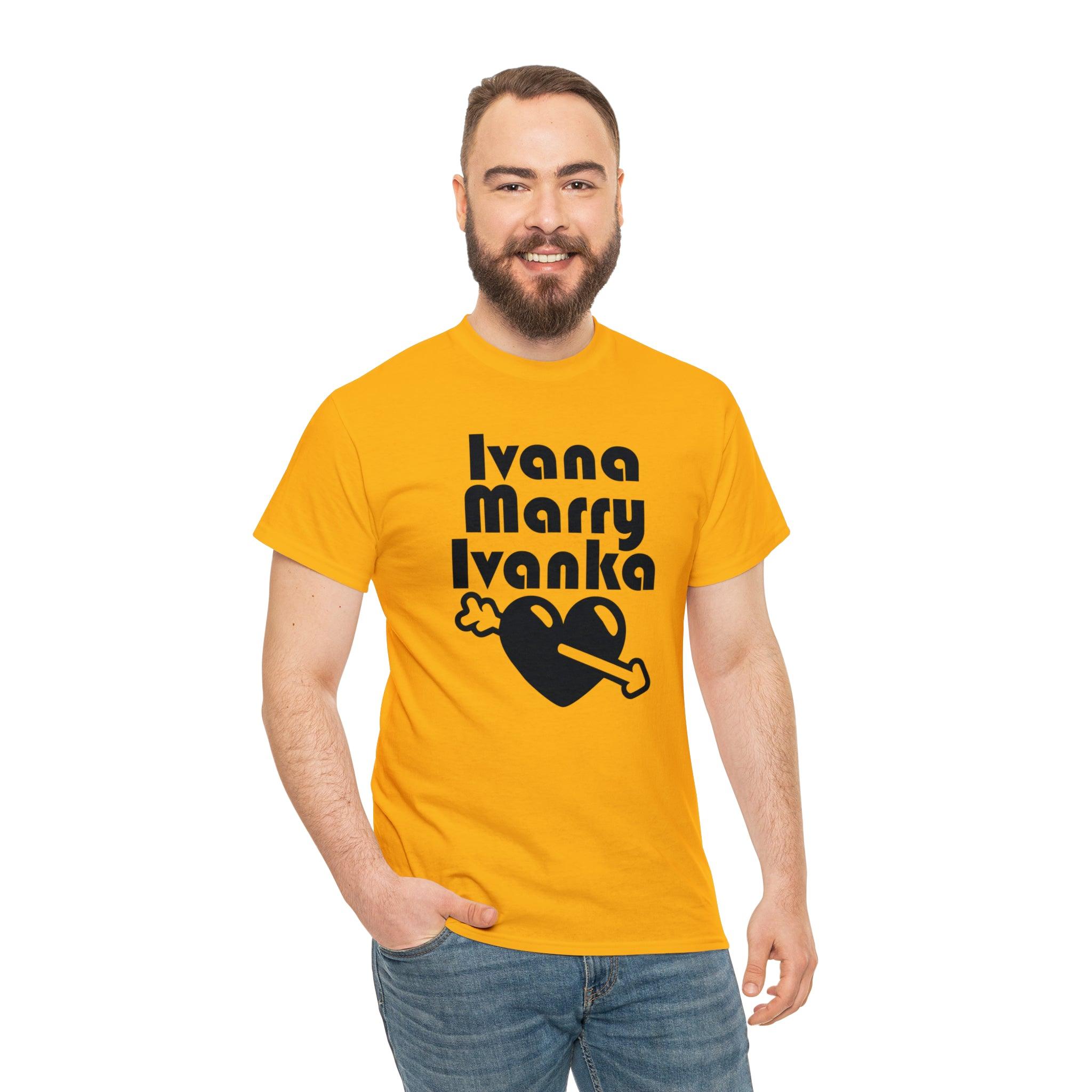 Ivana Marry Ivanka - T-Shirt - Witty Twisters Fashions