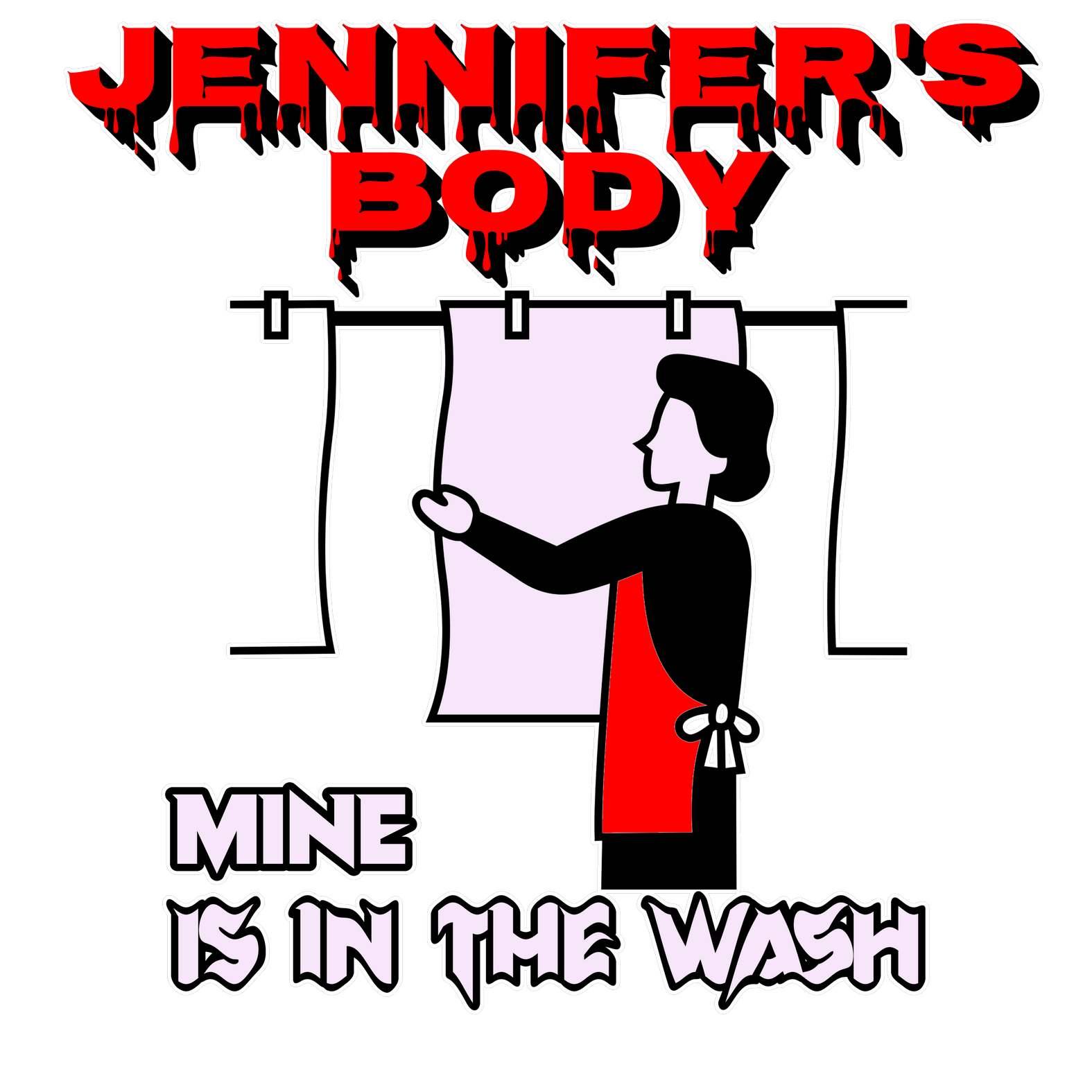 Jennifer's Body Mine Is In The Wash - T-Shirt - Witty Twisters Fashions