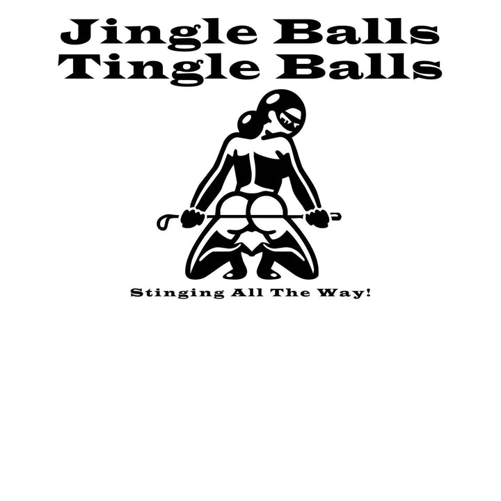 Jingle Balls Tingle Balls Stinging All The Way - Witty Twisters T-Shirts
