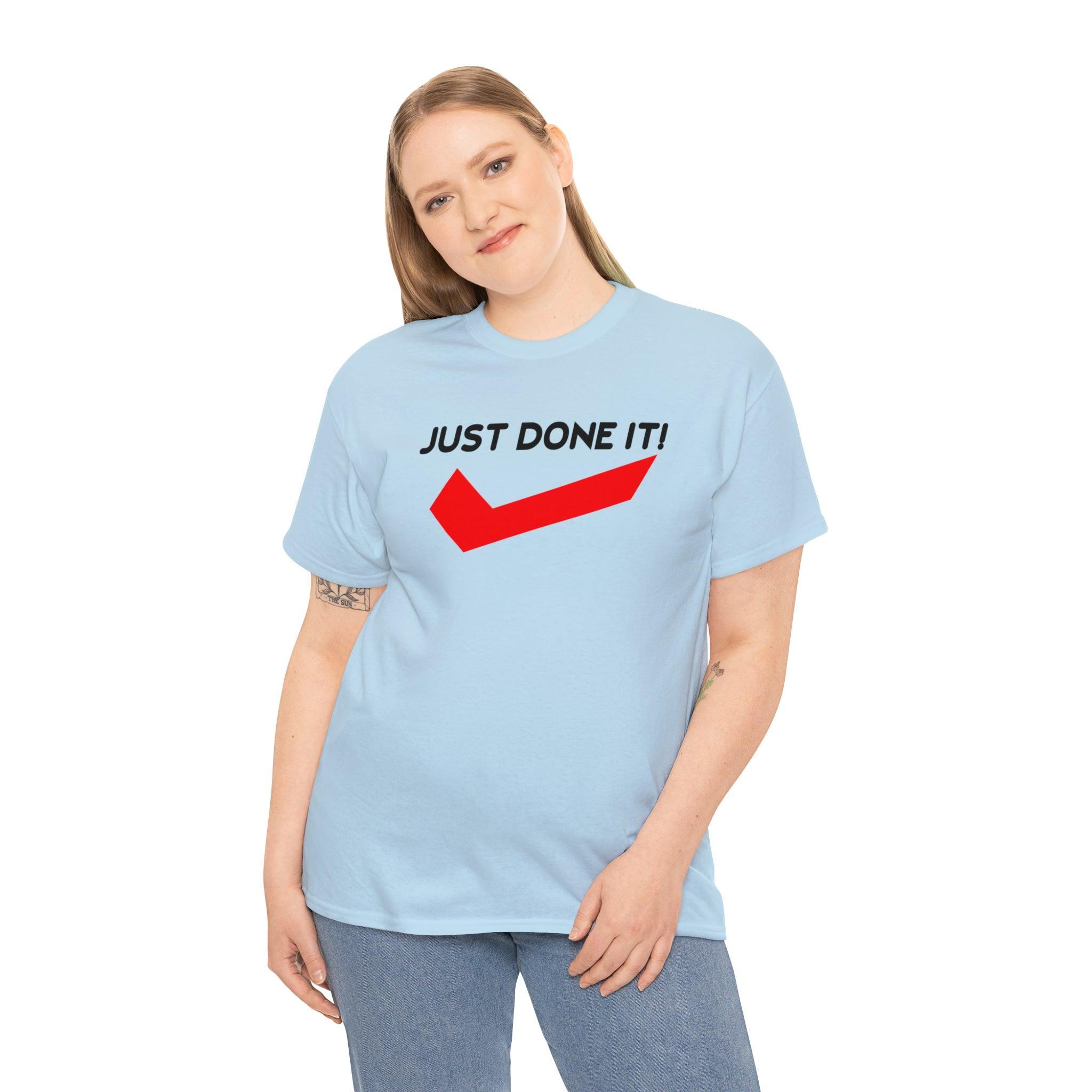 Just Done It! - Witty Twisters T-Shirts