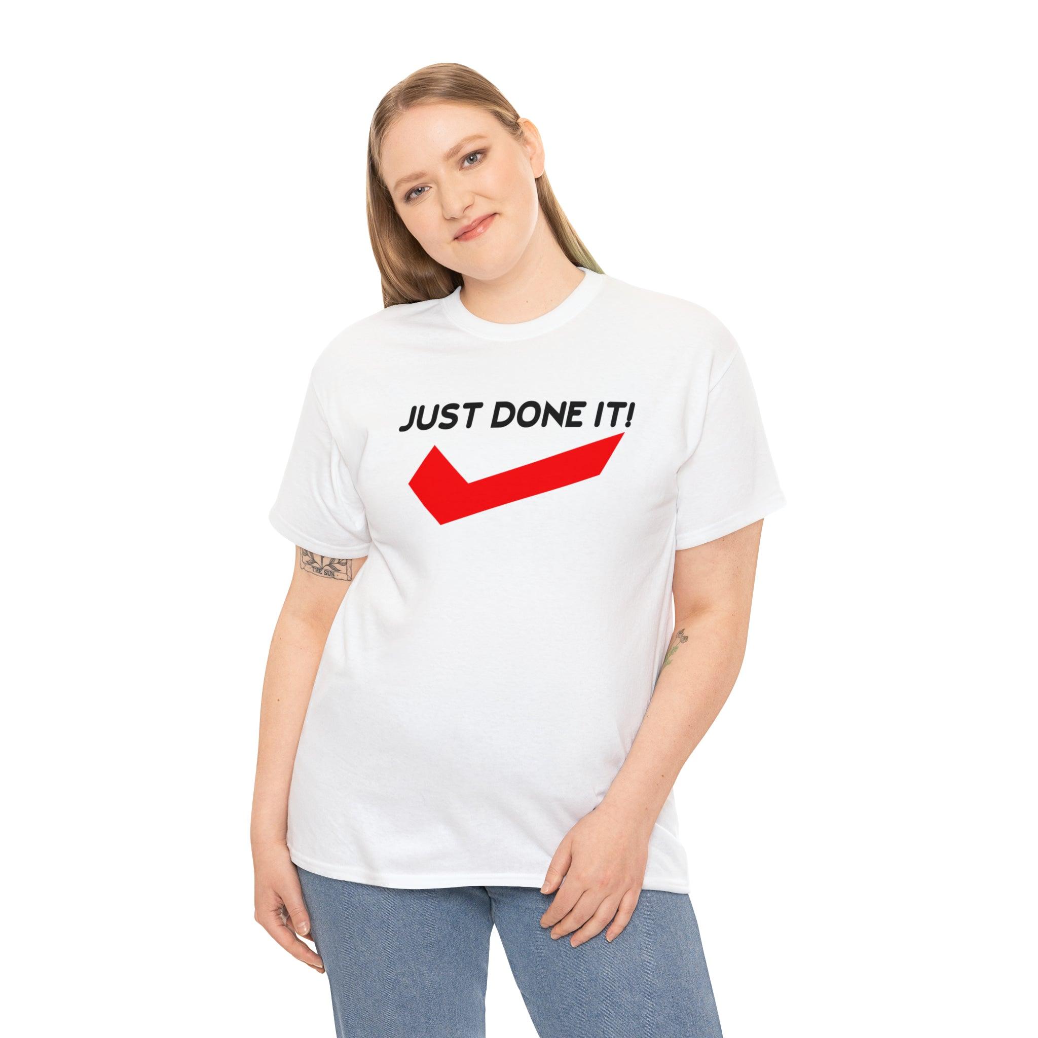 Just Done It! - Witty Twisters T-Shirts