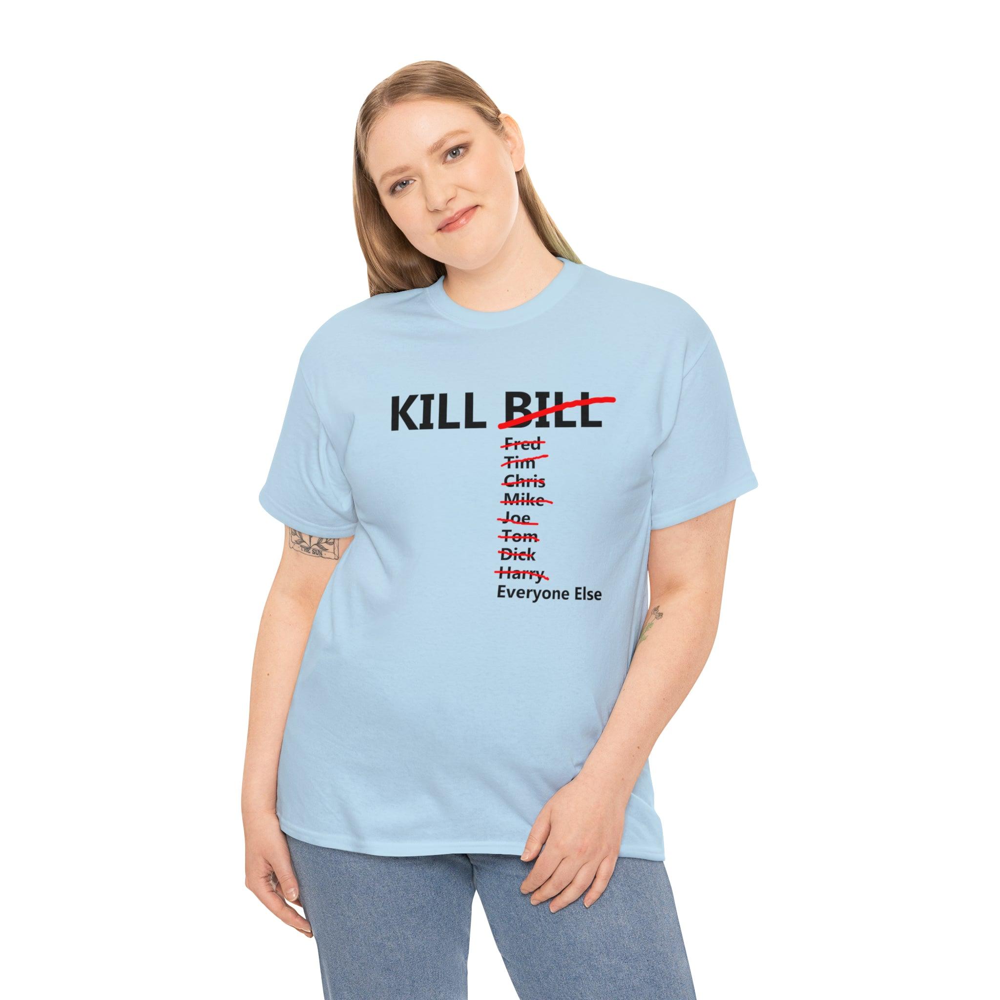 Kill Bill and Everyone Else - T-Shirt - Witty Twisters Fashions