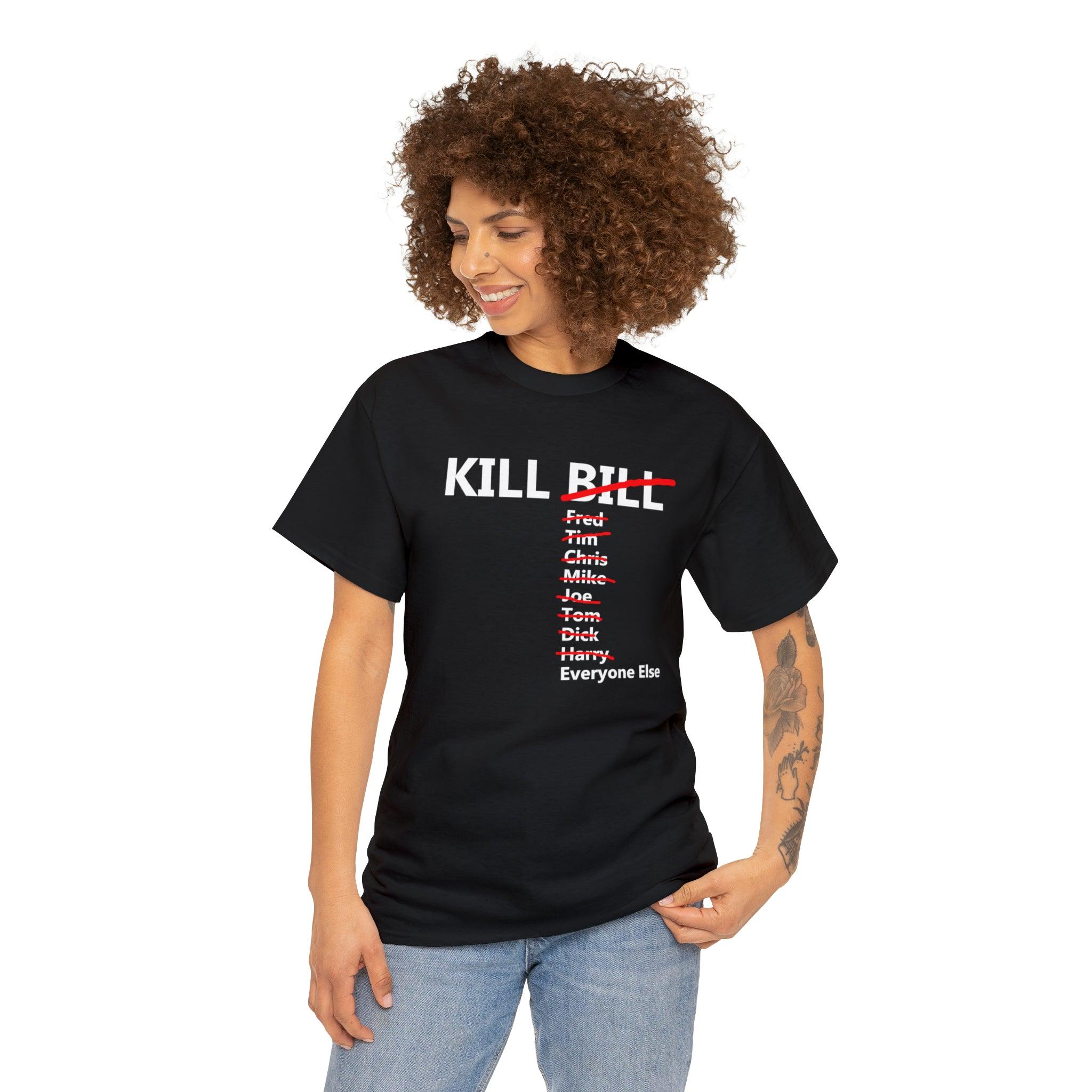 Kill Bill and Everyone Else - T-Shirt - Witty Twisters Fashions