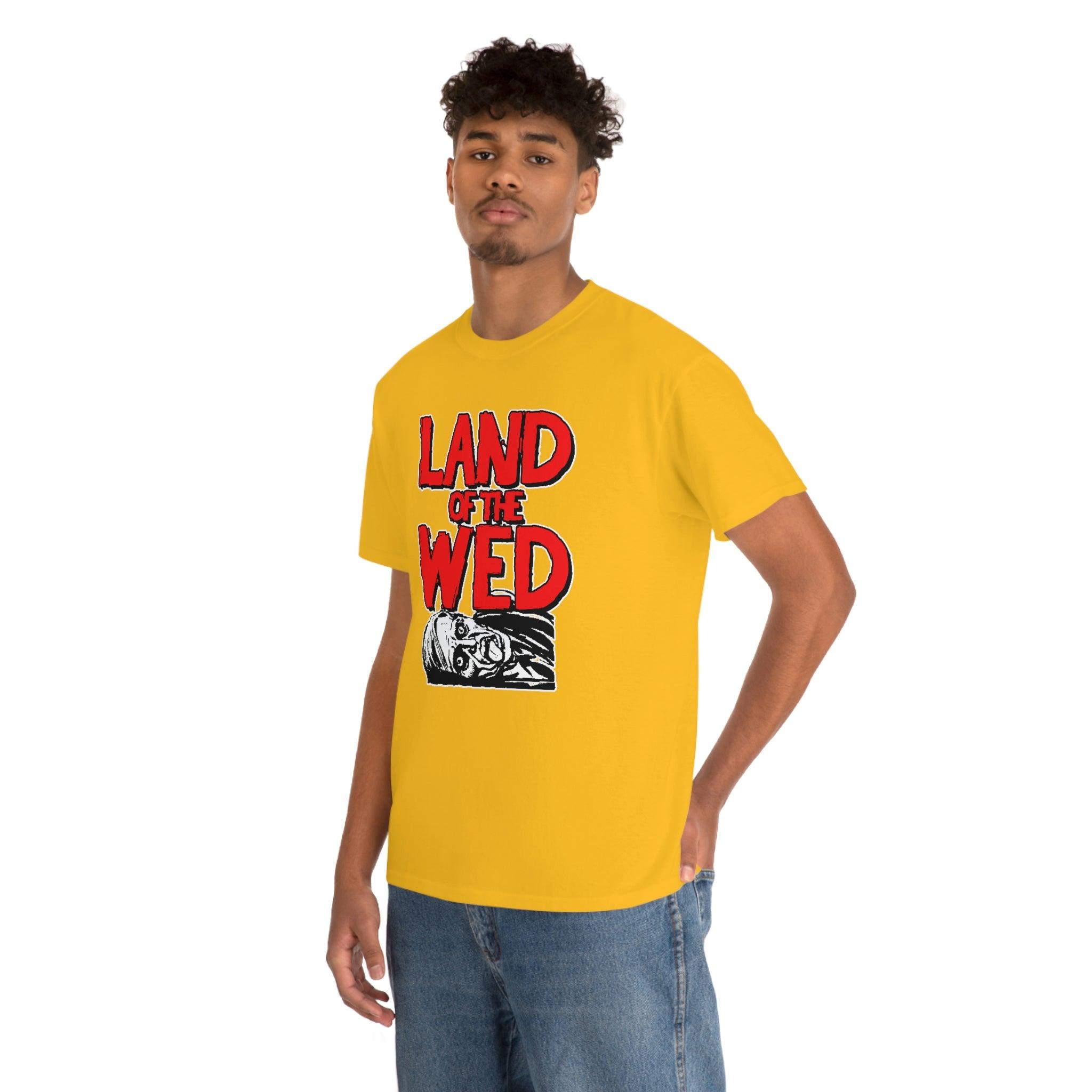 Land of the Wed - T-Shirt - Witty Twisters Fashions