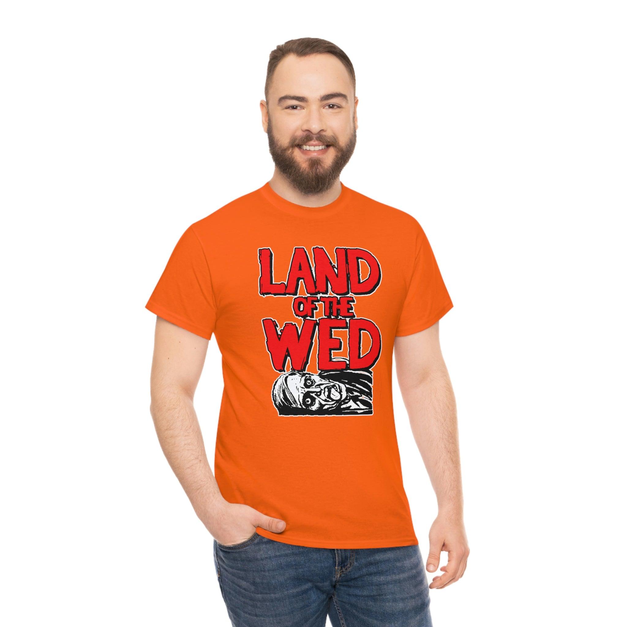 Land of the Wed - T-Shirt - Witty Twisters Fashions