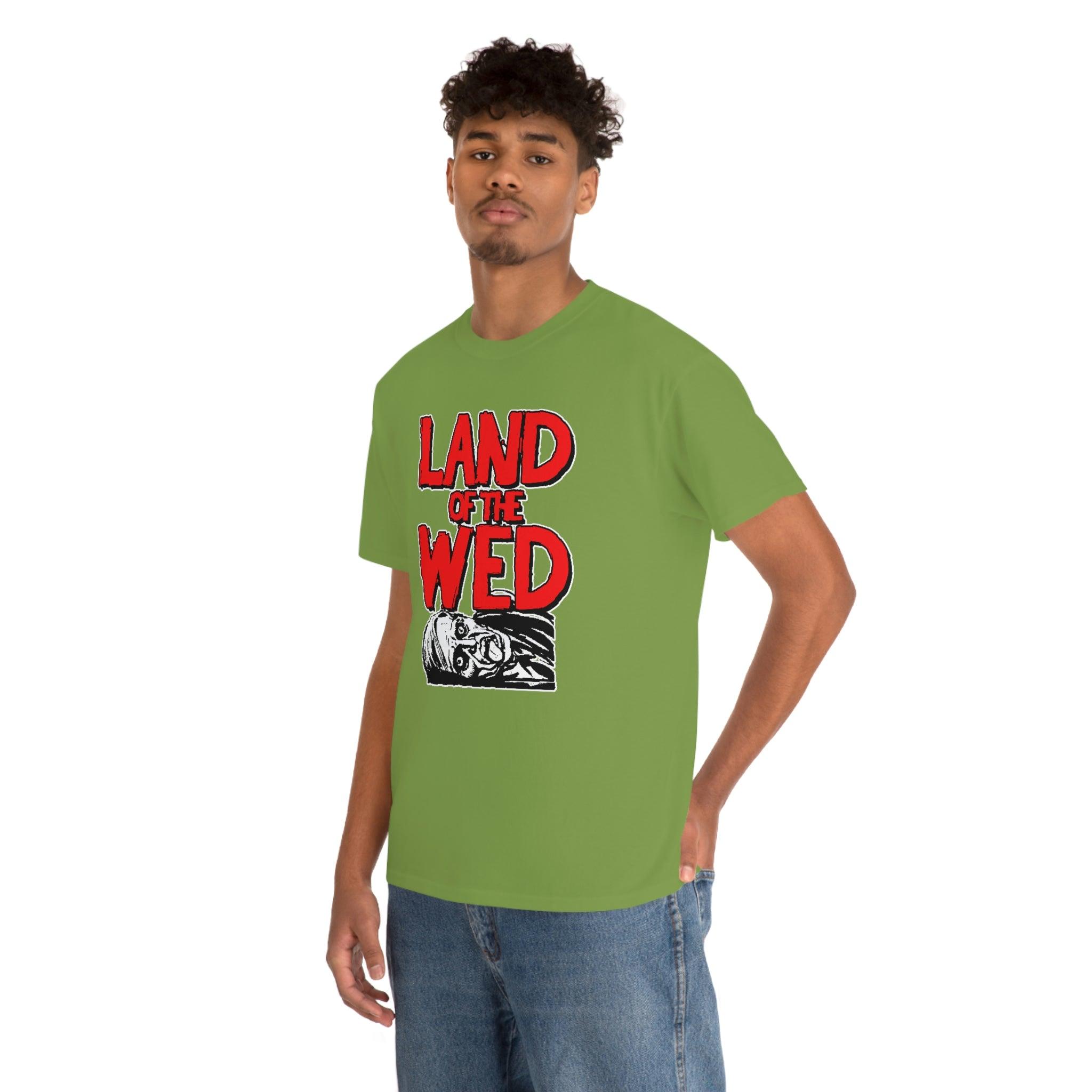 Land of the Wed - T-Shirt - Witty Twisters Fashions