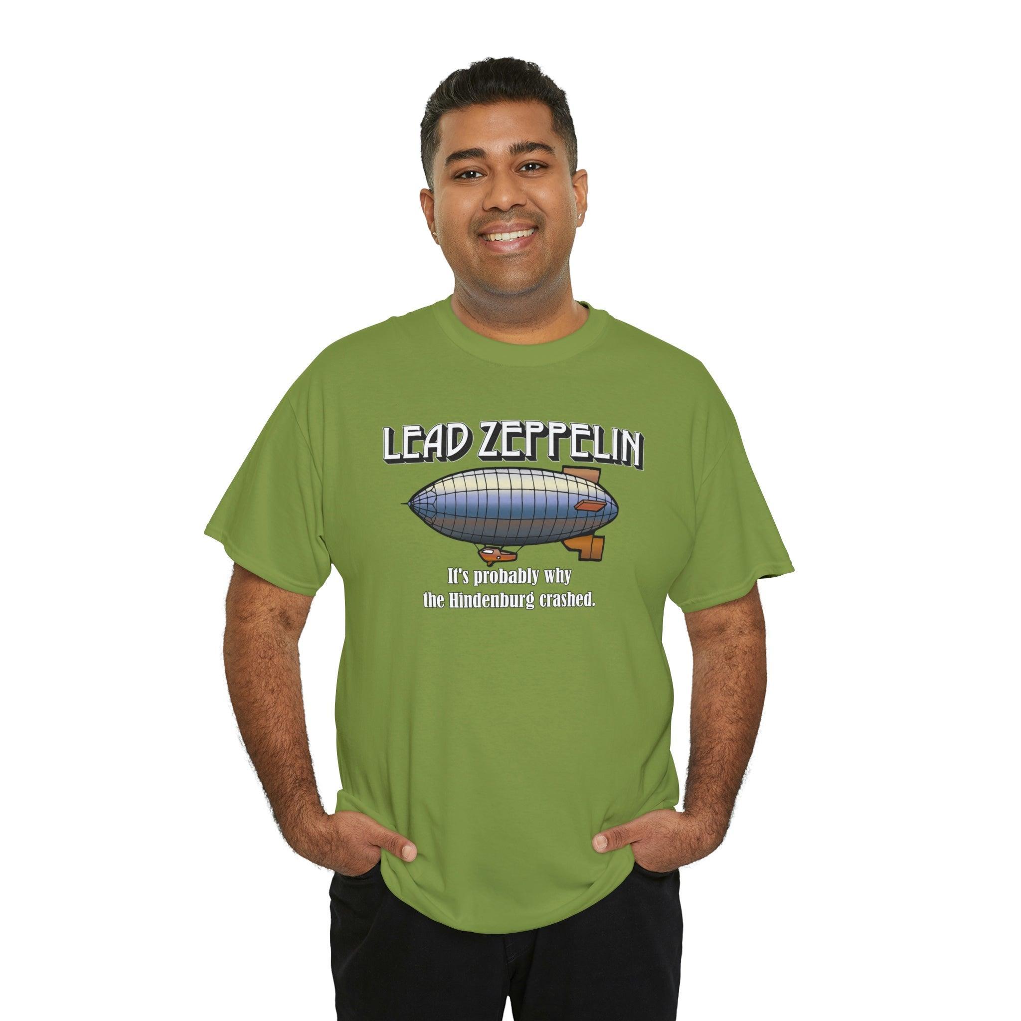 Lead Zeppelin It's Probably Why The Hindenburg Crashed. - T-Shirt - Witty Twisters Fashions