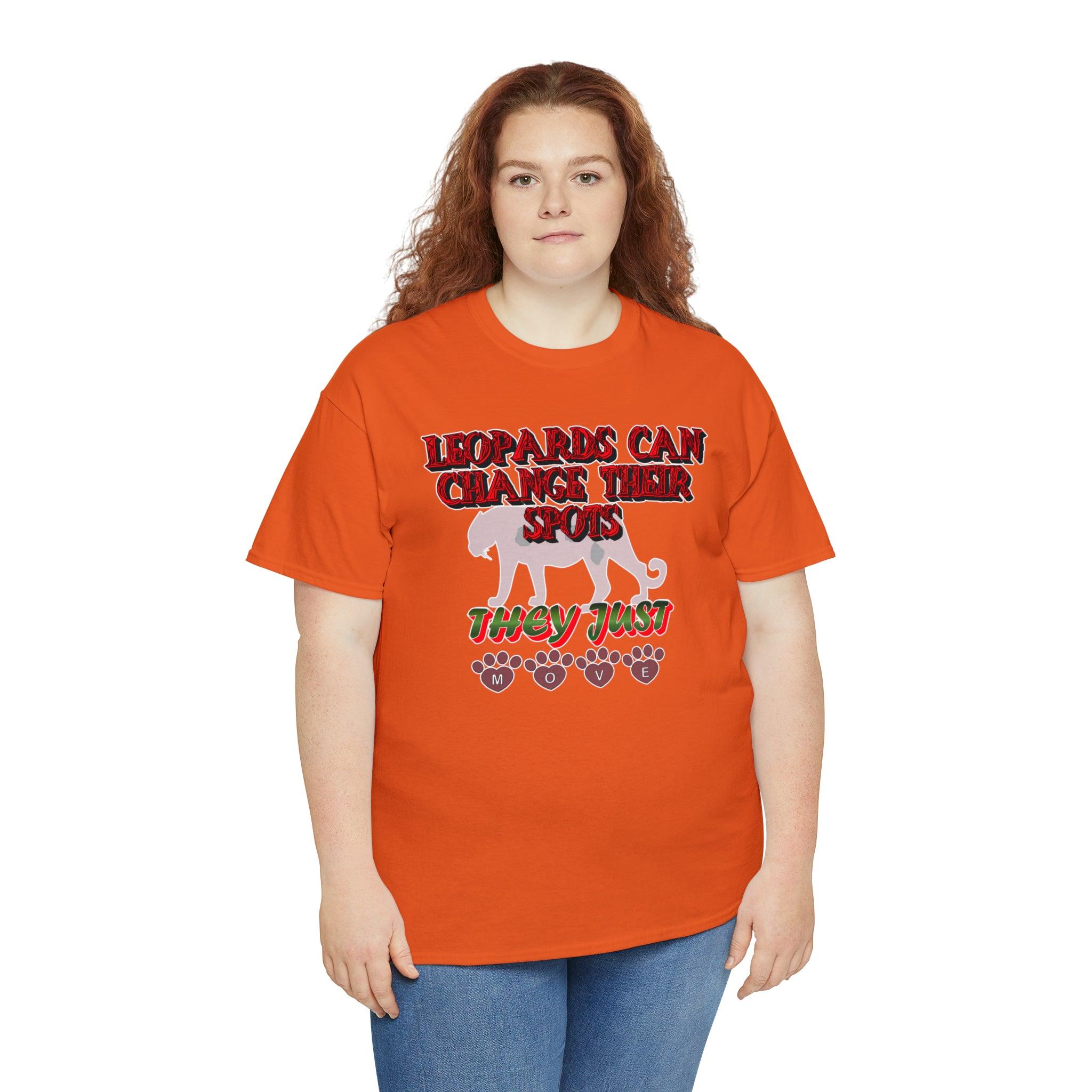 Leopards Can Change Their Spots They Just Move - T-Shirt - Witty Twisters Fashions