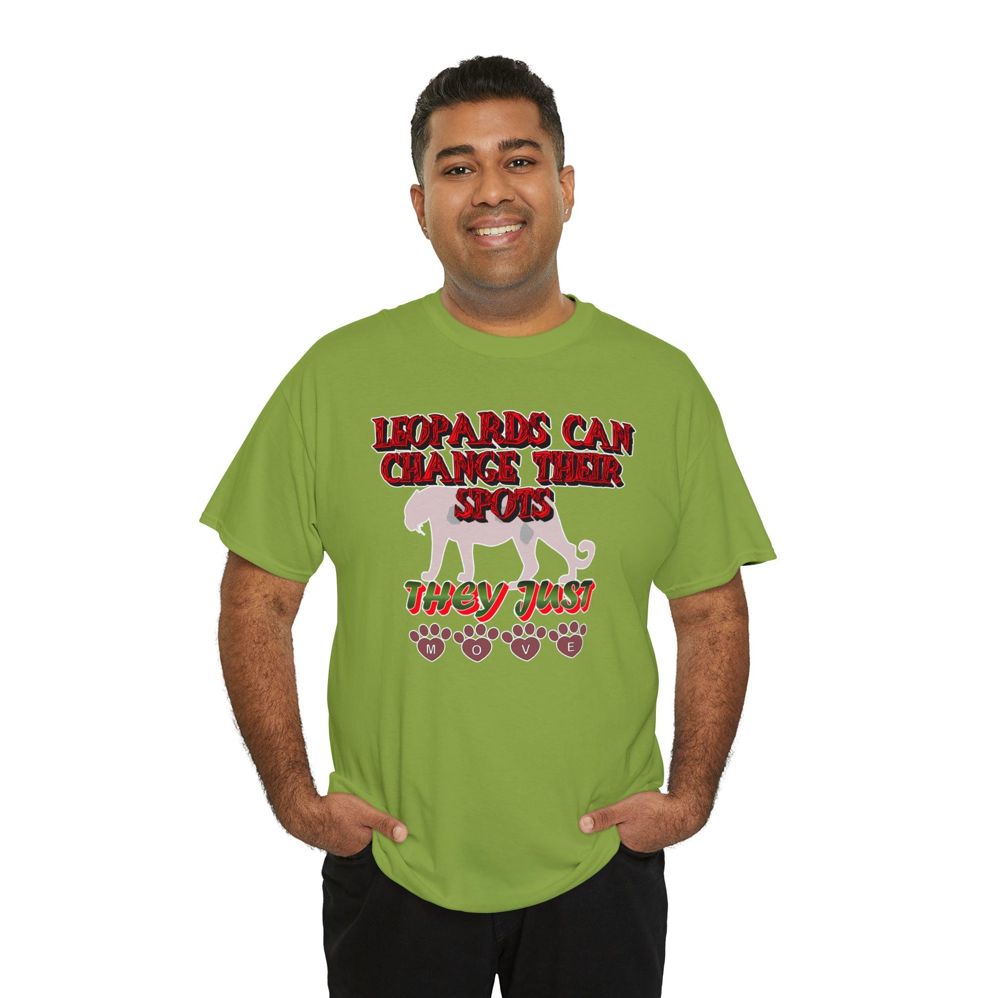 Leopards Can Change Their Spots They Just Move - T-Shirt - Witty Twisters Fashions