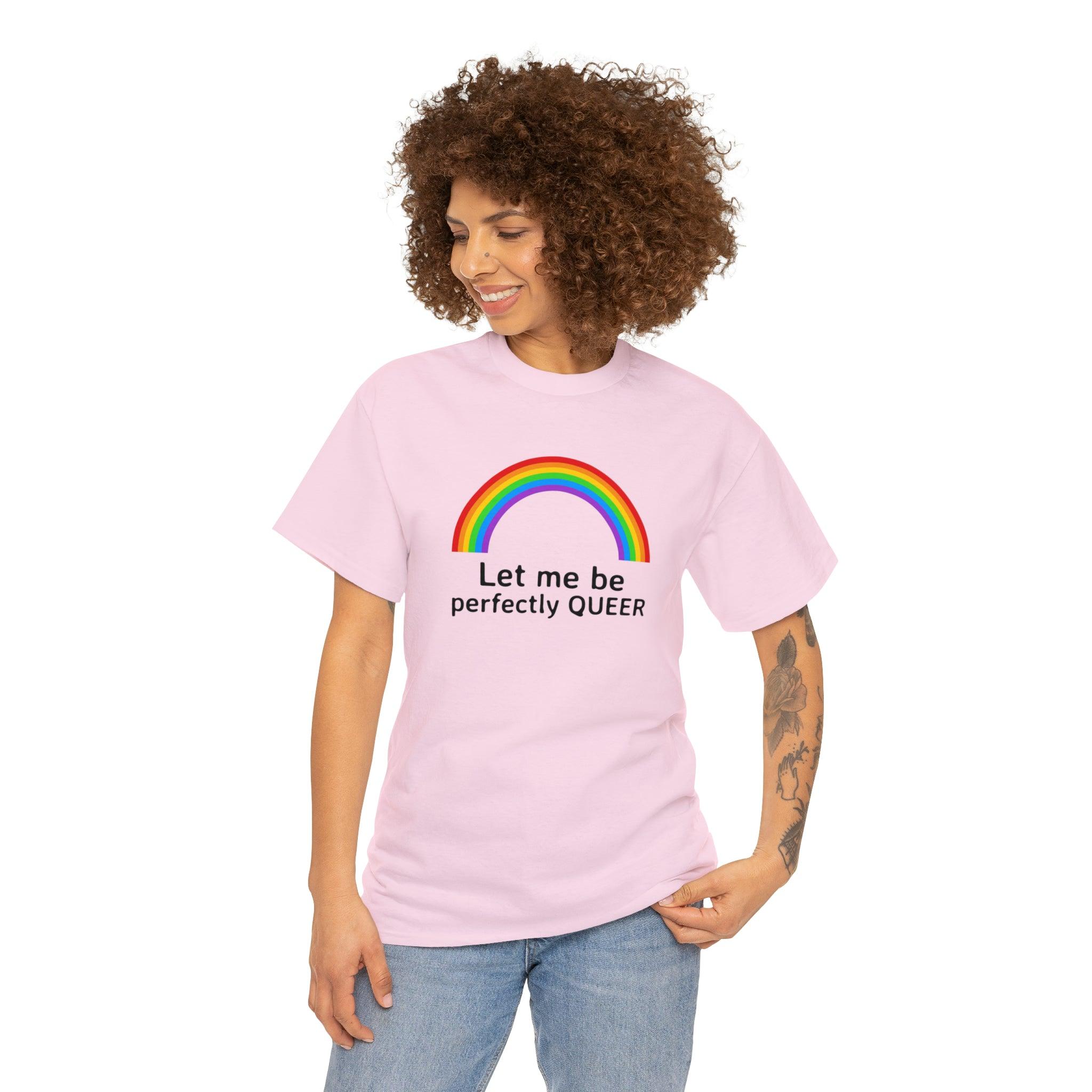 Let Me Be Perfectly Queer - T-Shirt - Witty Twisters Fashions