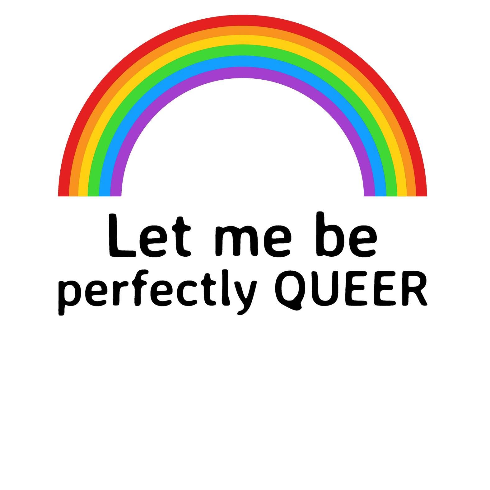 Let Me Be Perfectly Queer - T-Shirt - Witty Twisters Fashions