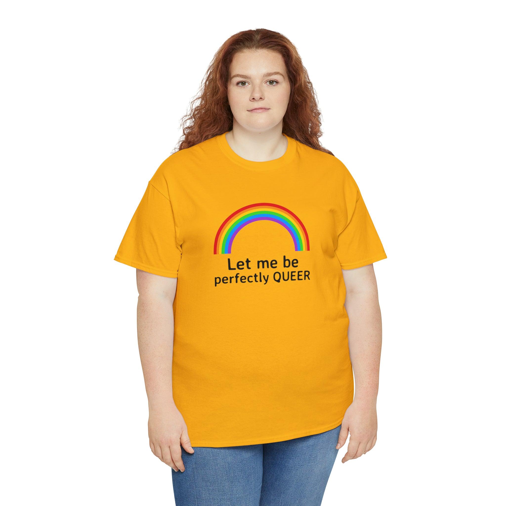 Let Me Be Perfectly Queer - T-Shirt - Witty Twisters Fashions