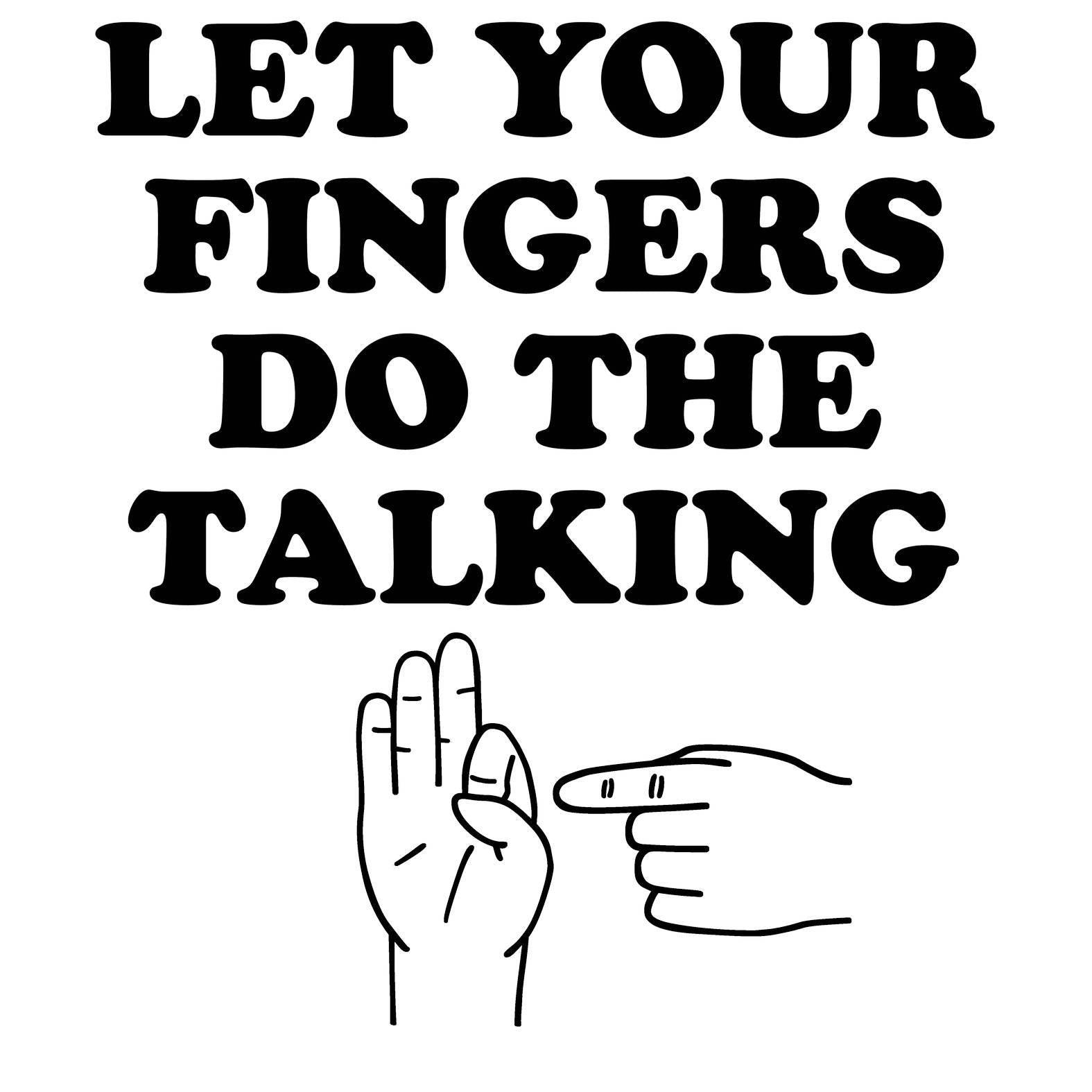 Let Your Fingers Do The Talking - T-Shirt - Witty Twisters Fashions