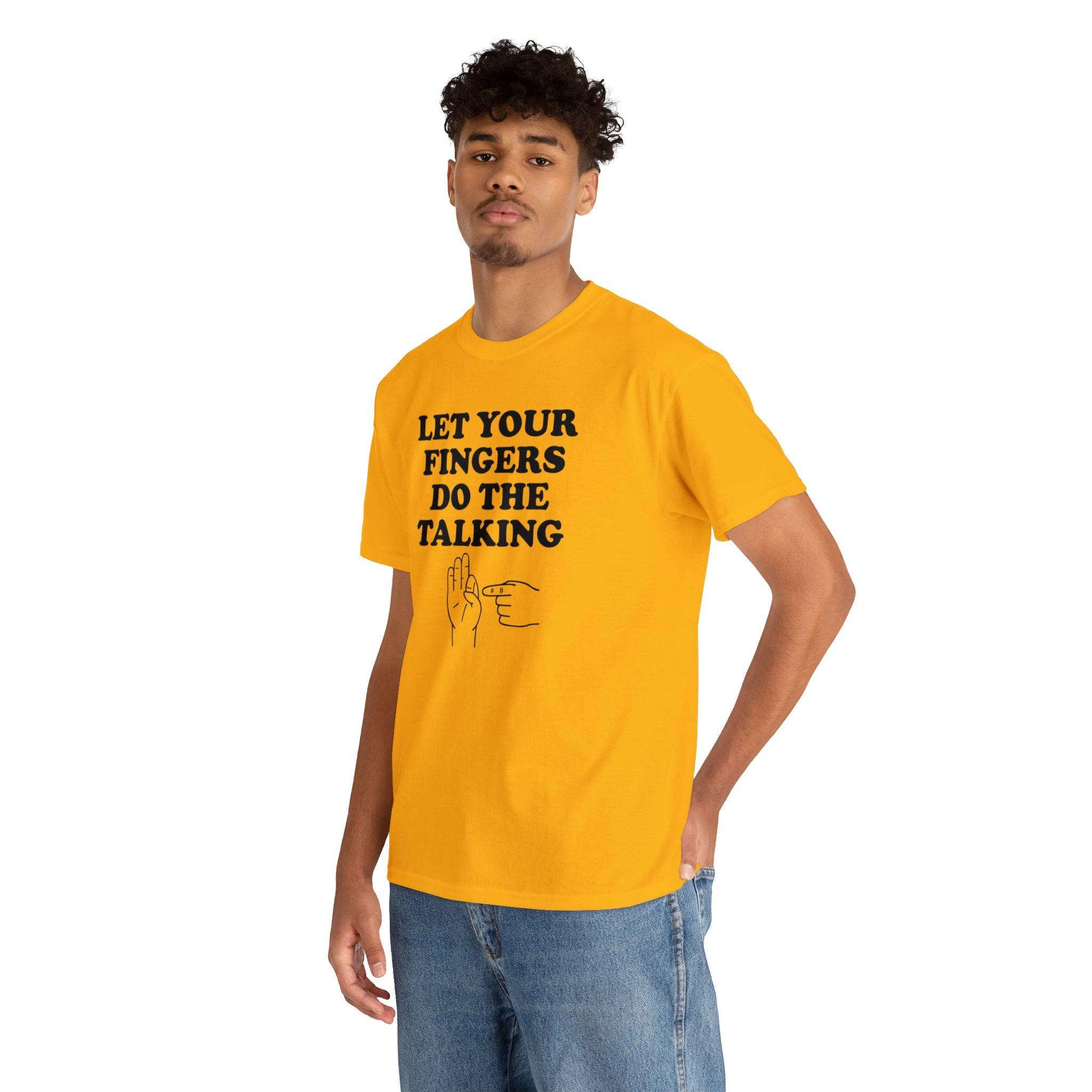 Let Your Fingers Do The Talking - T-Shirt - Witty Twisters Fashions