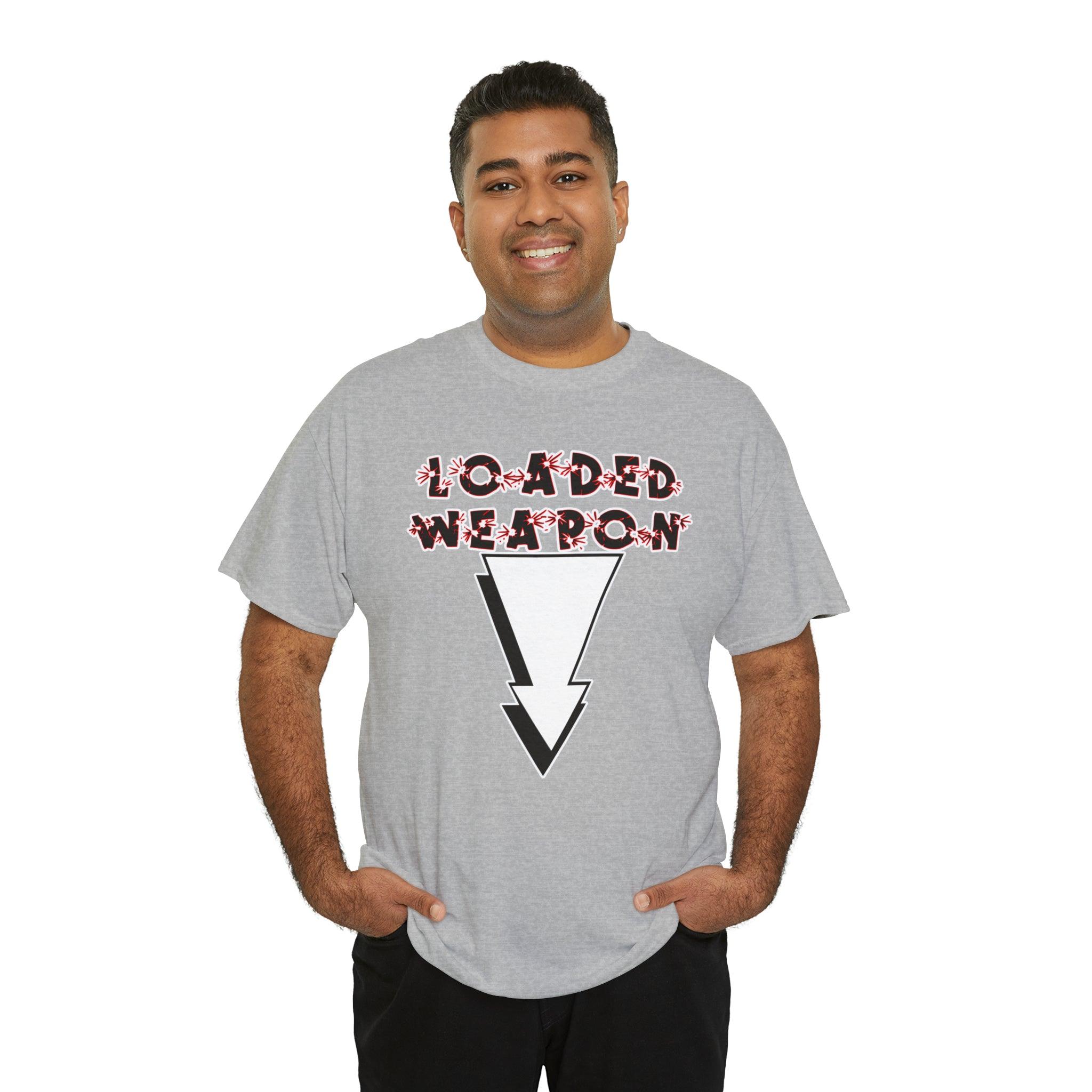 Loaded Weapon - T-Shirt - Witty Twisters Fashions