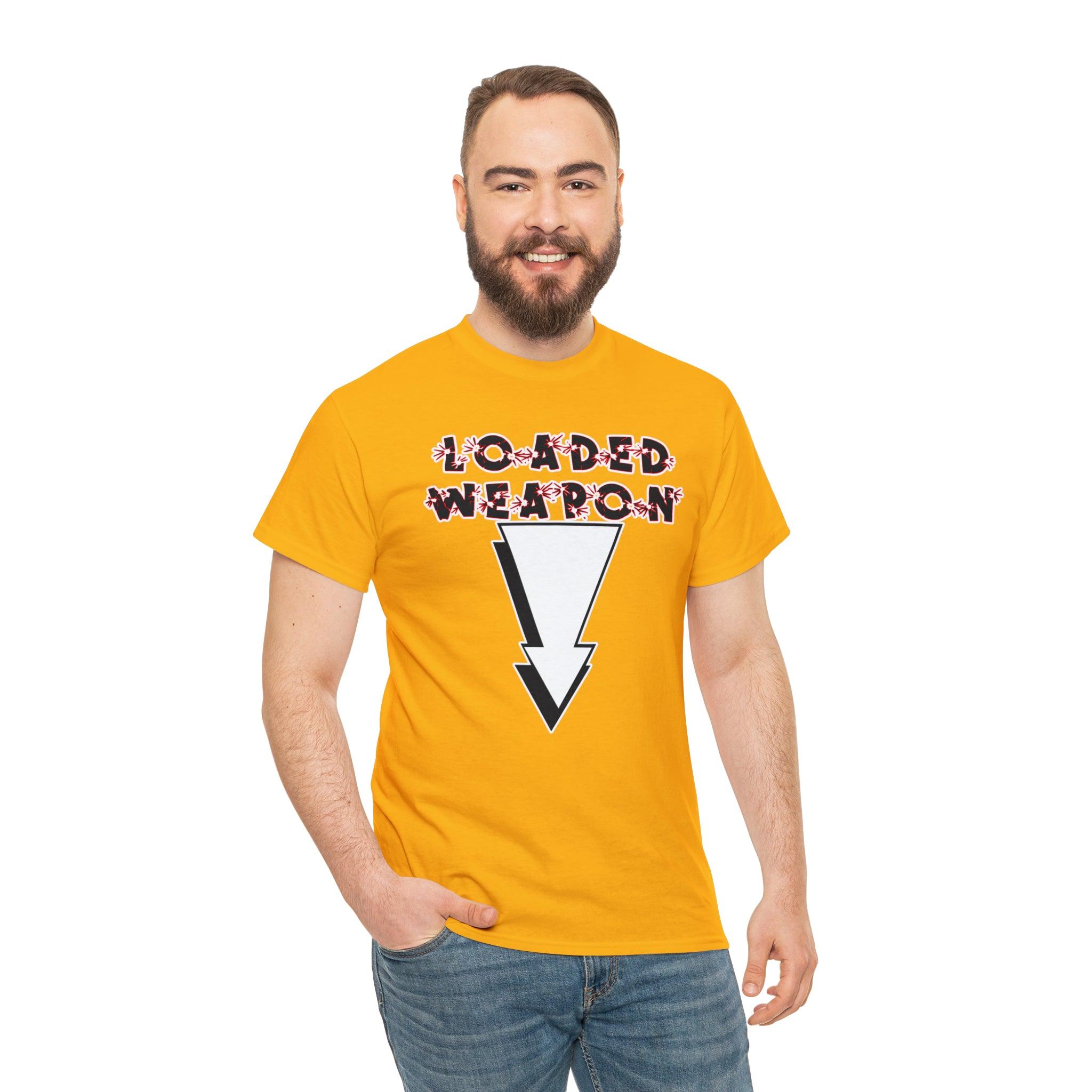 Loaded Weapon - T-Shirt - Witty Twisters Fashions