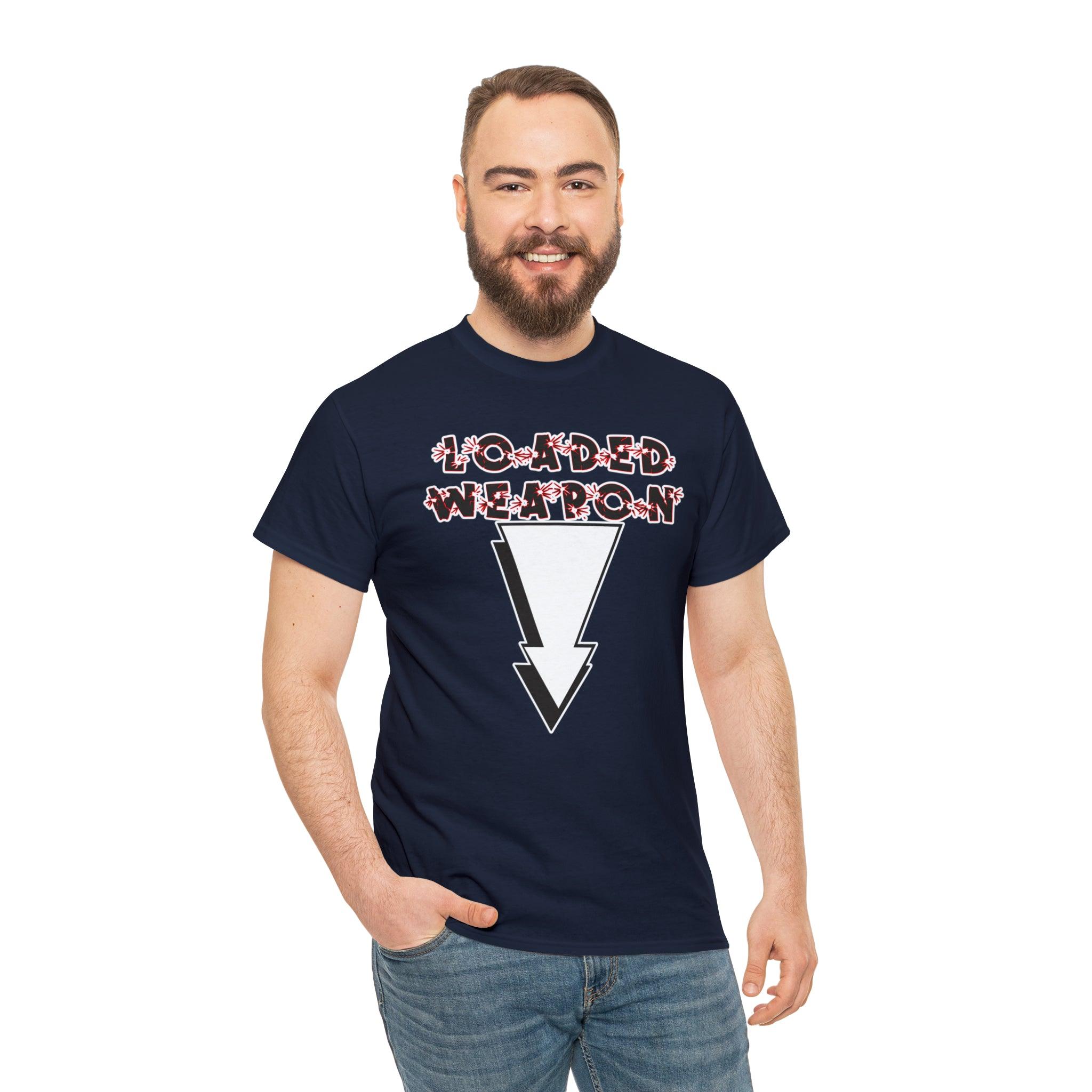 Loaded Weapon - T-Shirt - Witty Twisters Fashions