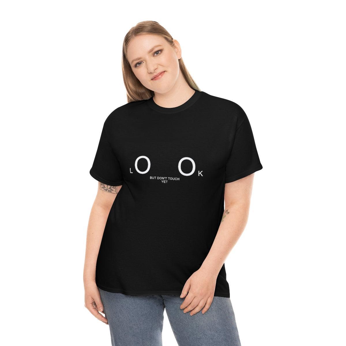 Look But Don't Touch Yet - T-Shirt - Witty Twisters Fashions