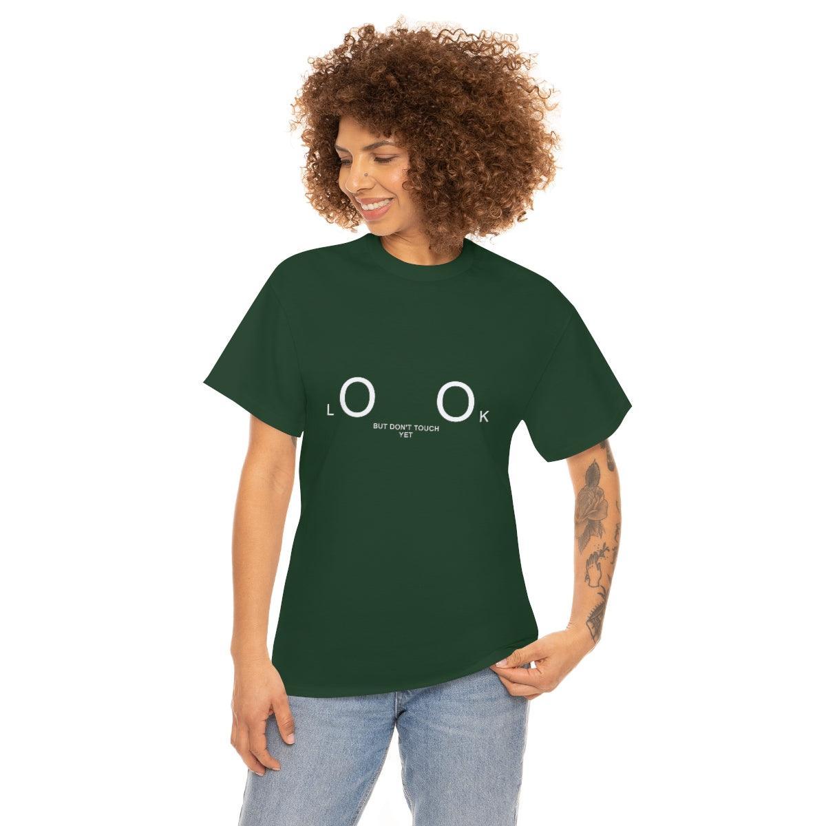 Look But Don't Touch Yet - T-Shirt - Witty Twisters Fashions