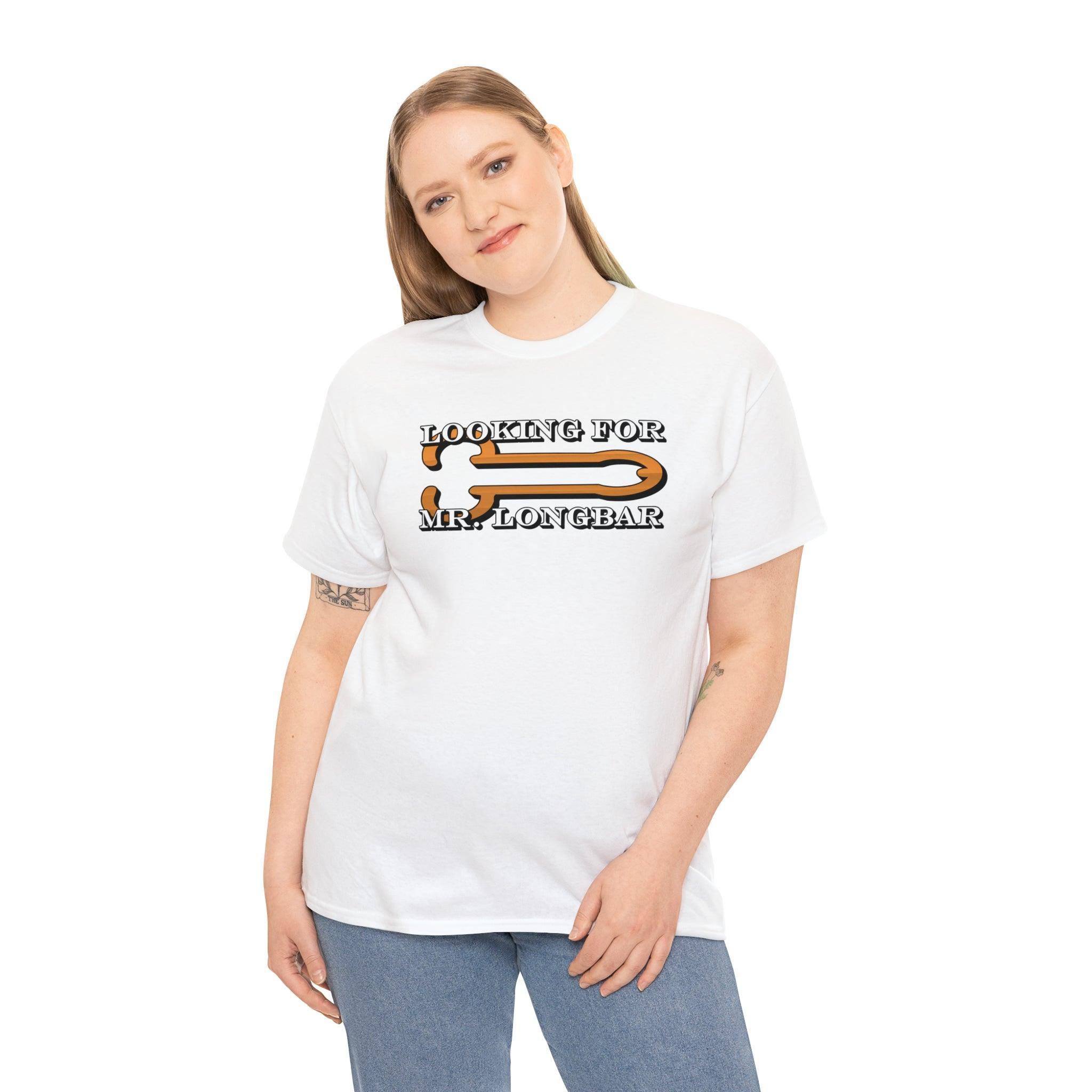 Looking For Mr. Longbar - T-Shirt - Witty Twisters Fashions