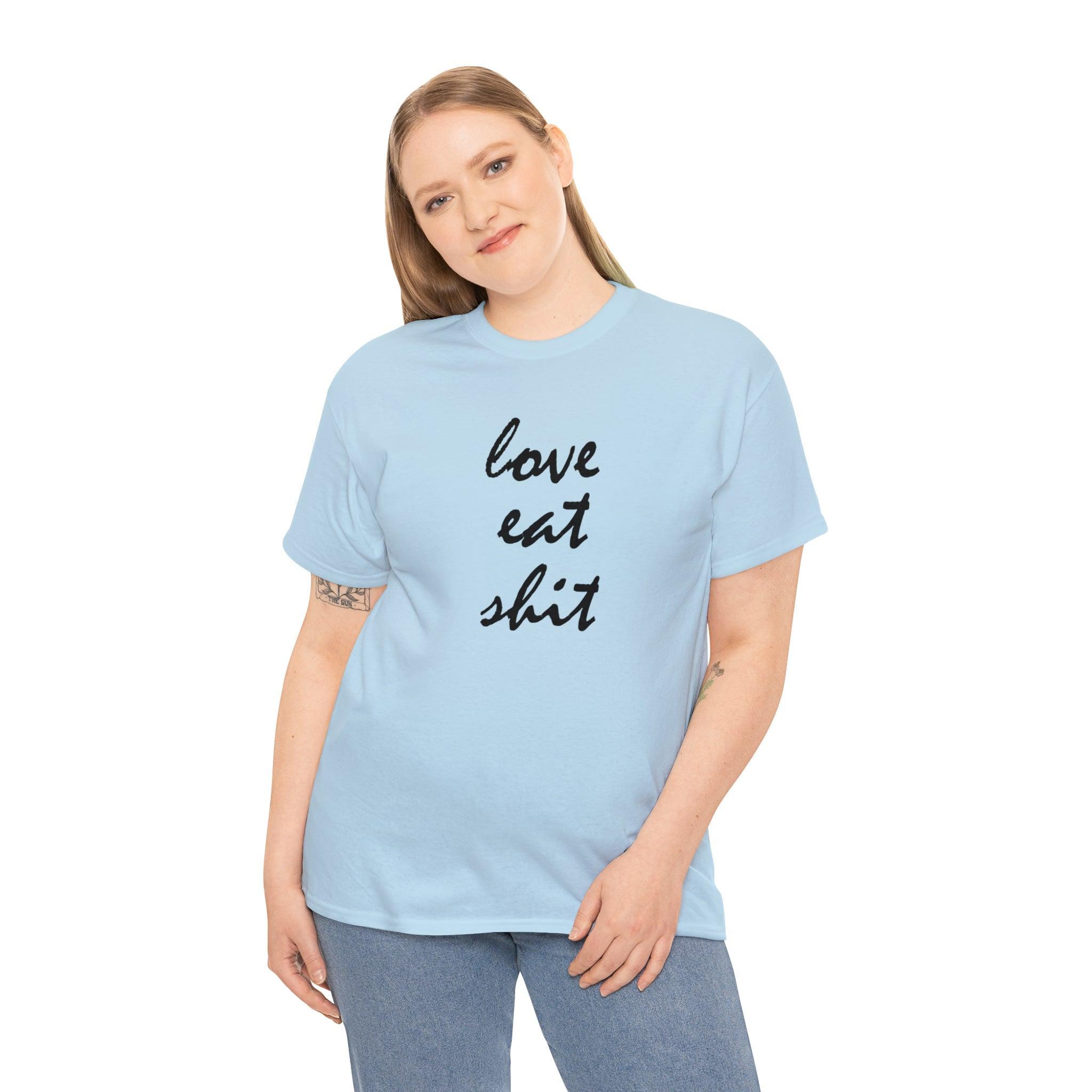 Love Eat Shit - T-Shirt - Witty Twisters Fashions