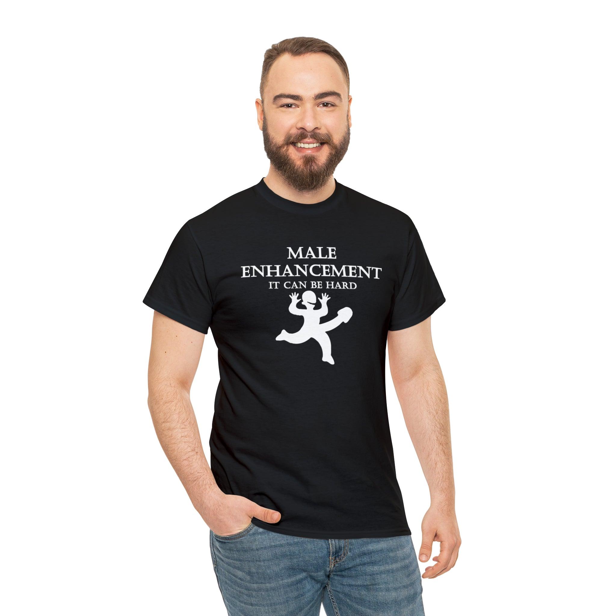 Male Enhancement It Can Be Hard - T-Shirt - Witty Twisters Fashions