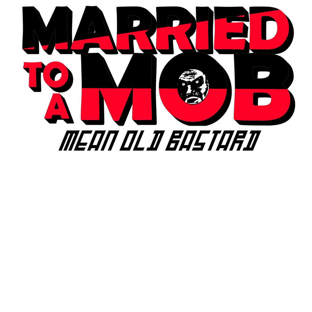 Married To A MOB Mean Old Bastard - Witty Twisters T-Shirts