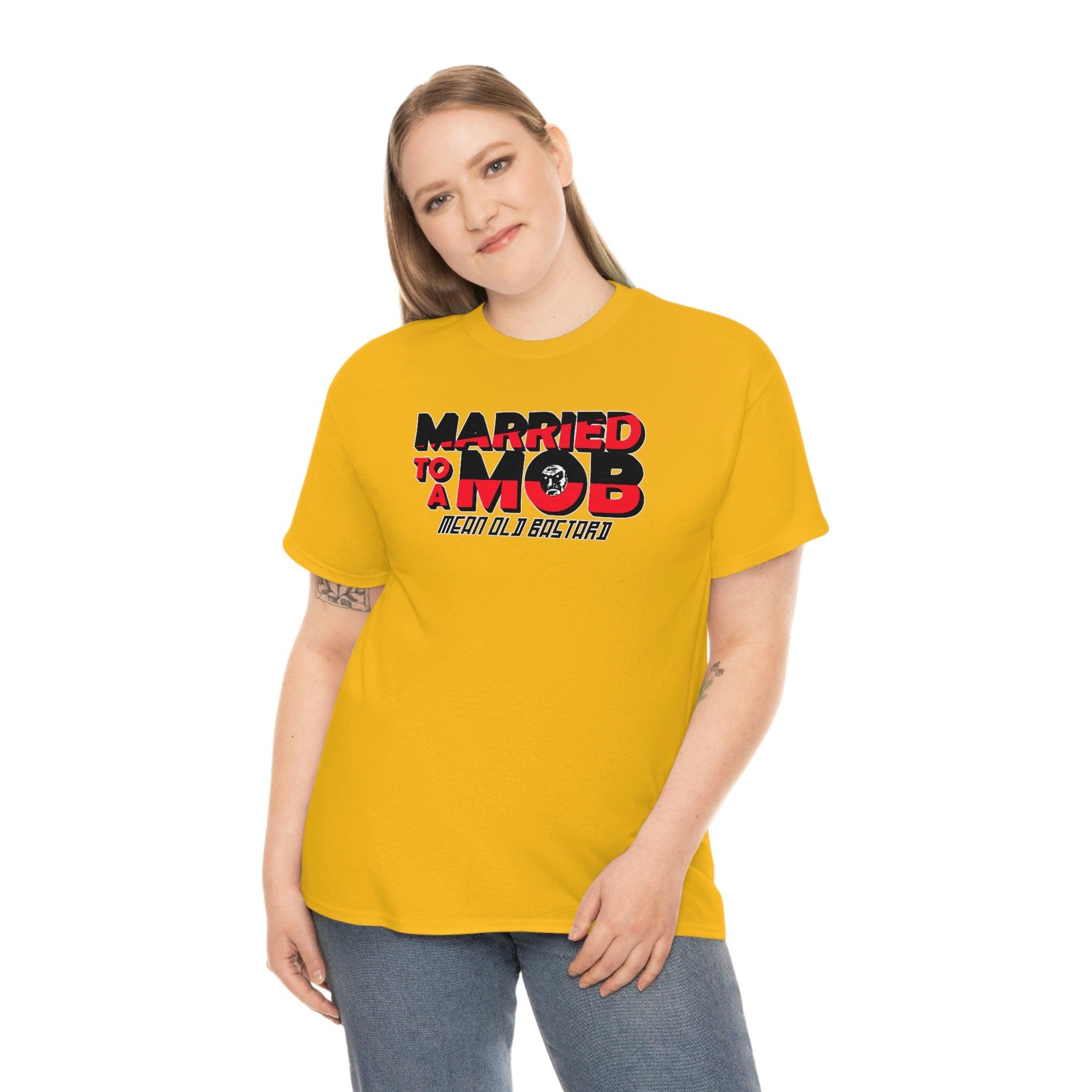 Married To A MOB Mean Old Bastard - T-Shirt - Witty Twisters Fashions