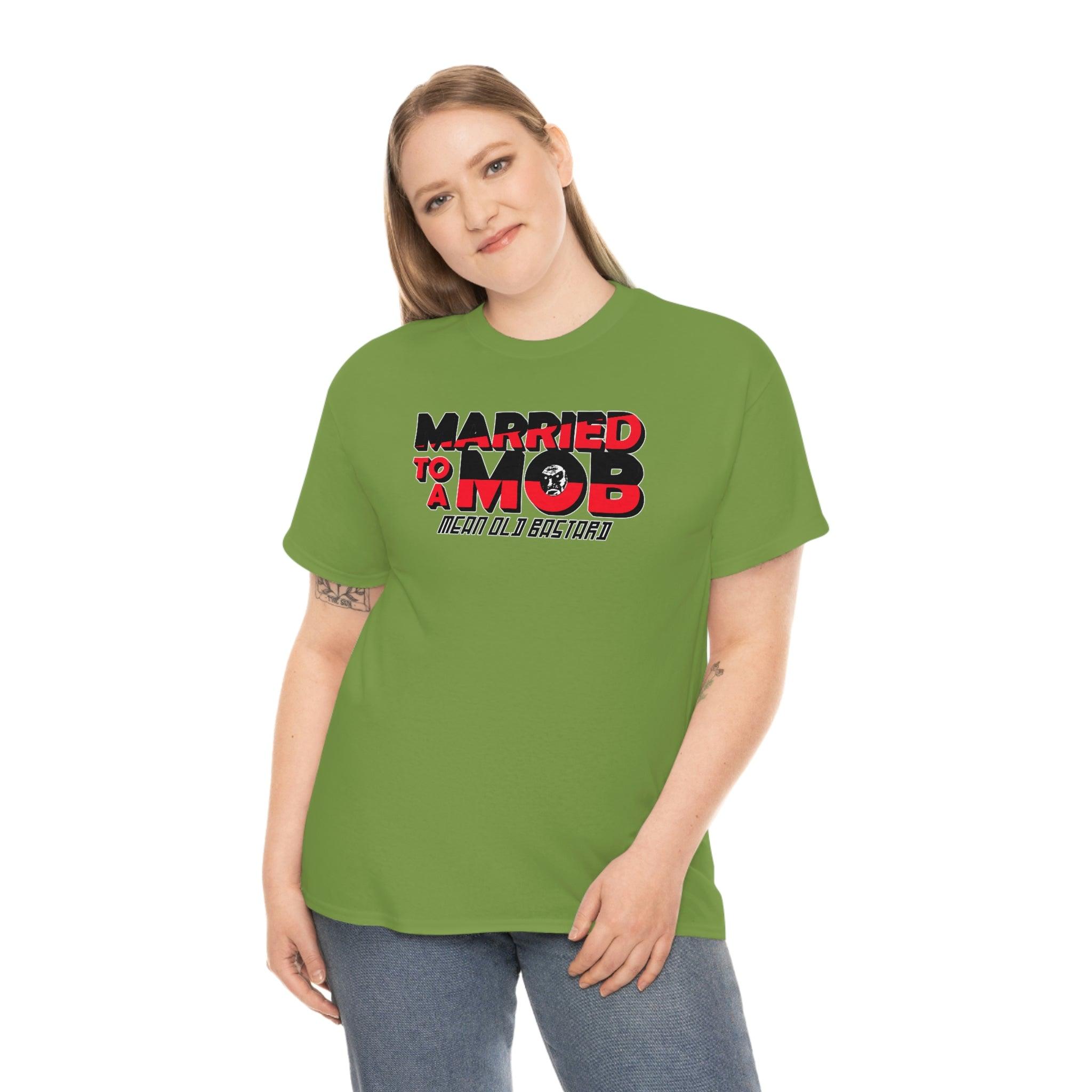 Married To A MOB Mean Old Bastard - T-Shirt - Witty Twisters Fashions