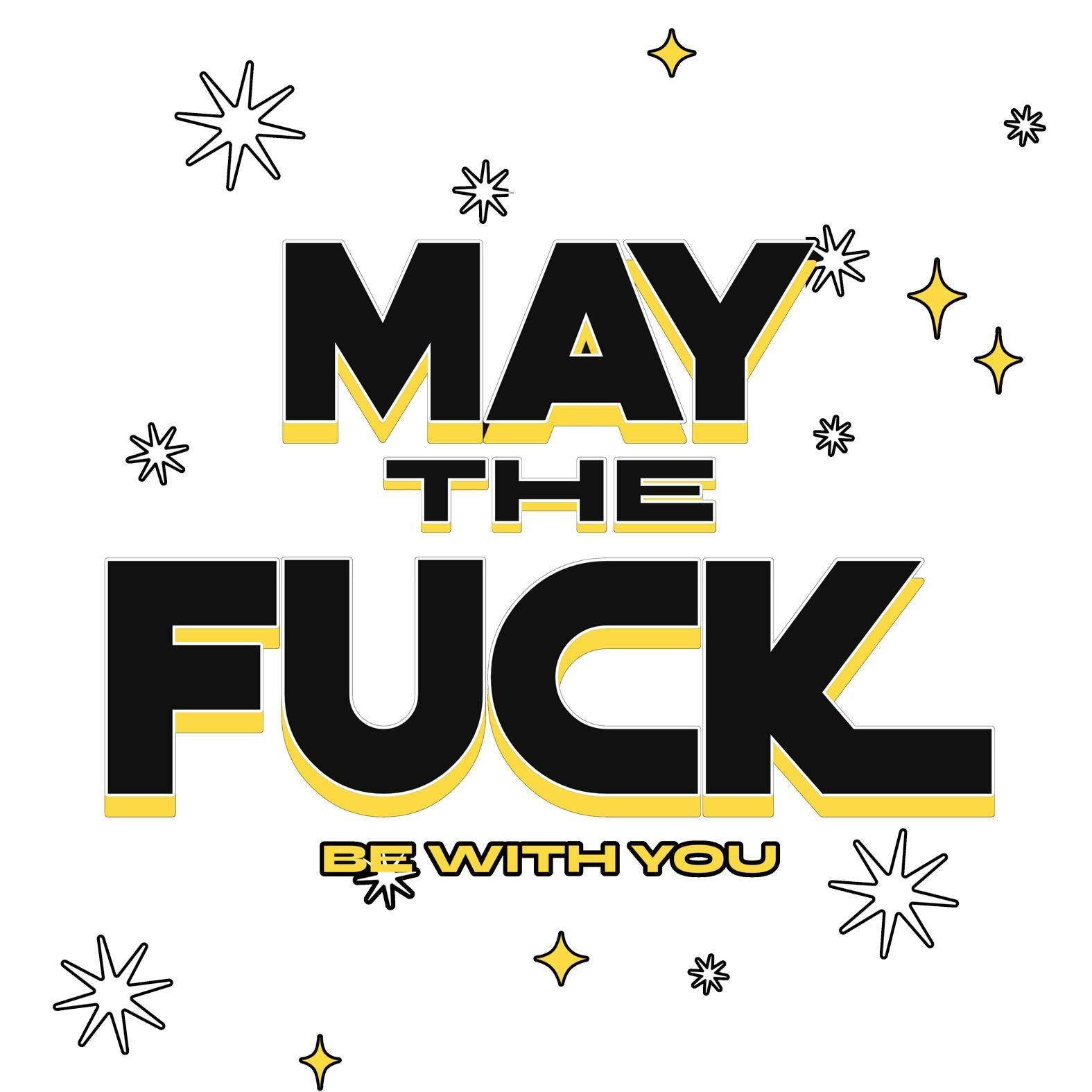 May the fuck be with you - T-Shirt - Witty Twisters Fashions