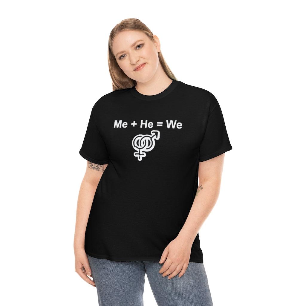 Me + He = We - T-Shirt - Witty Twisters Fashions