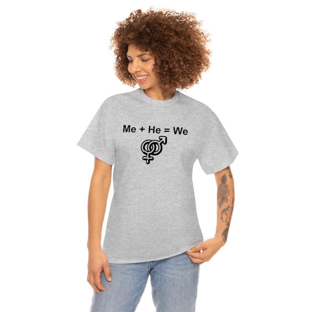 Me + He = We - T-Shirt - Witty Twisters Fashions