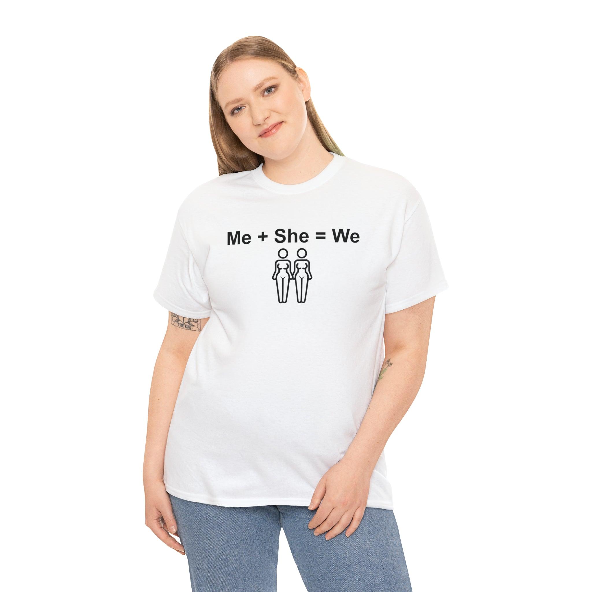 Me + She = We same-sex women - T-Shirt - Witty Twisters Fashions