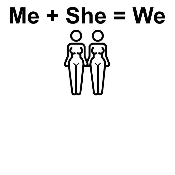 Me + She = We same sex women - Witty Twisters T-Shirts