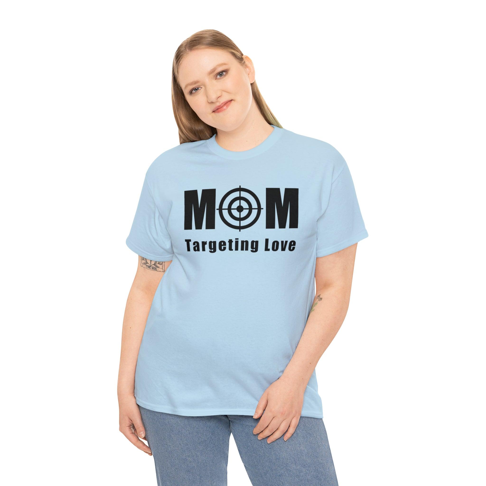 Mom Targeting Love - T-Shirt - Witty Twisters Fashions