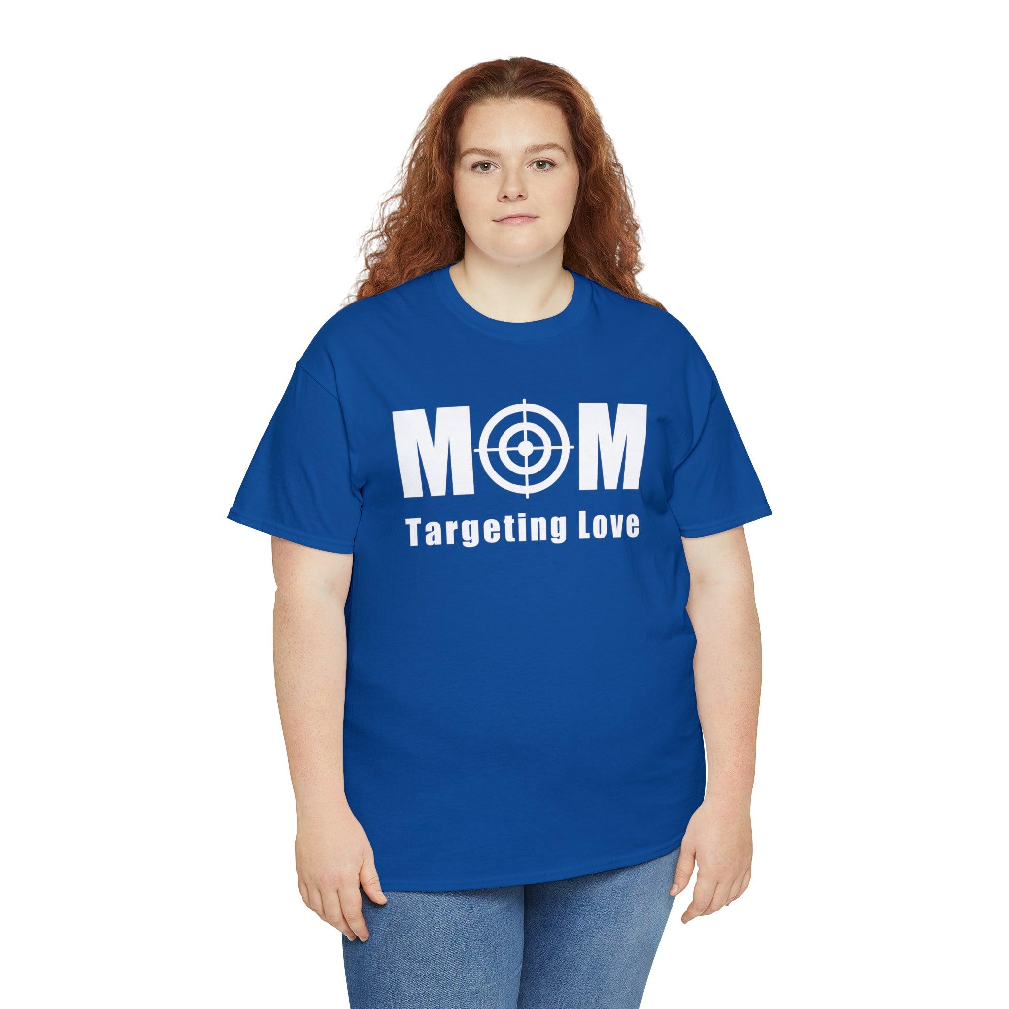 Mom Targeting Love - T-Shirt - Witty Twisters Fashions