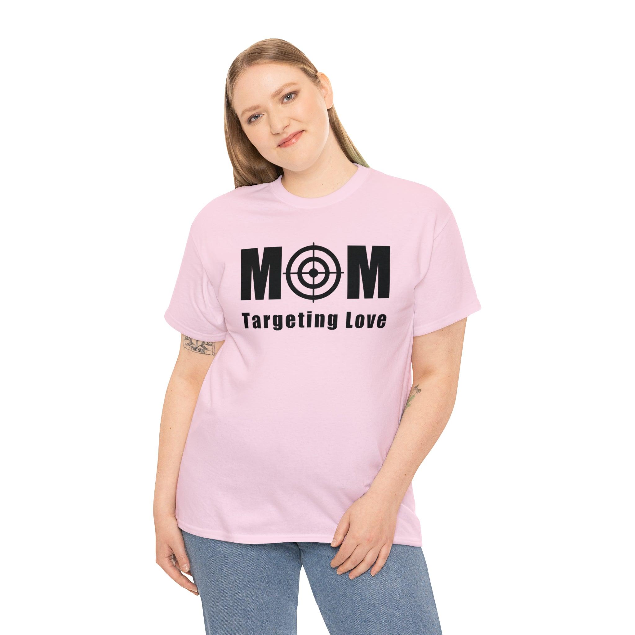 Mom Targeting Love - T-Shirt - Witty Twisters Fashions