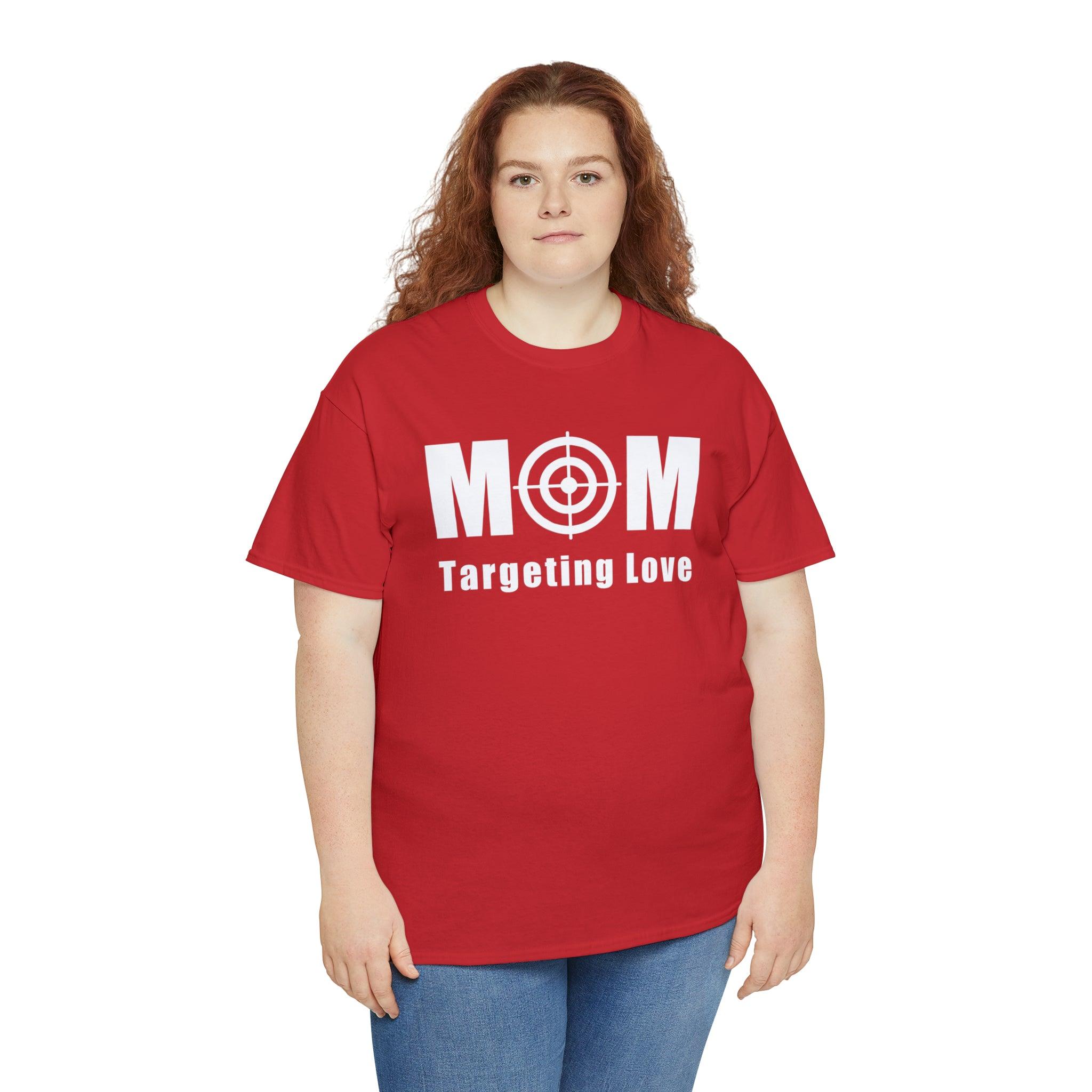 Mom Targeting Love - T-Shirt - Witty Twisters Fashions