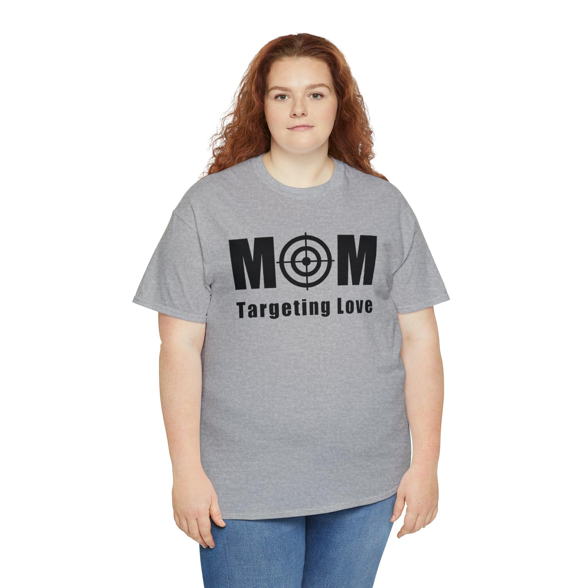 Mom Targeting Love - T-Shirt - Witty Twisters Fashions