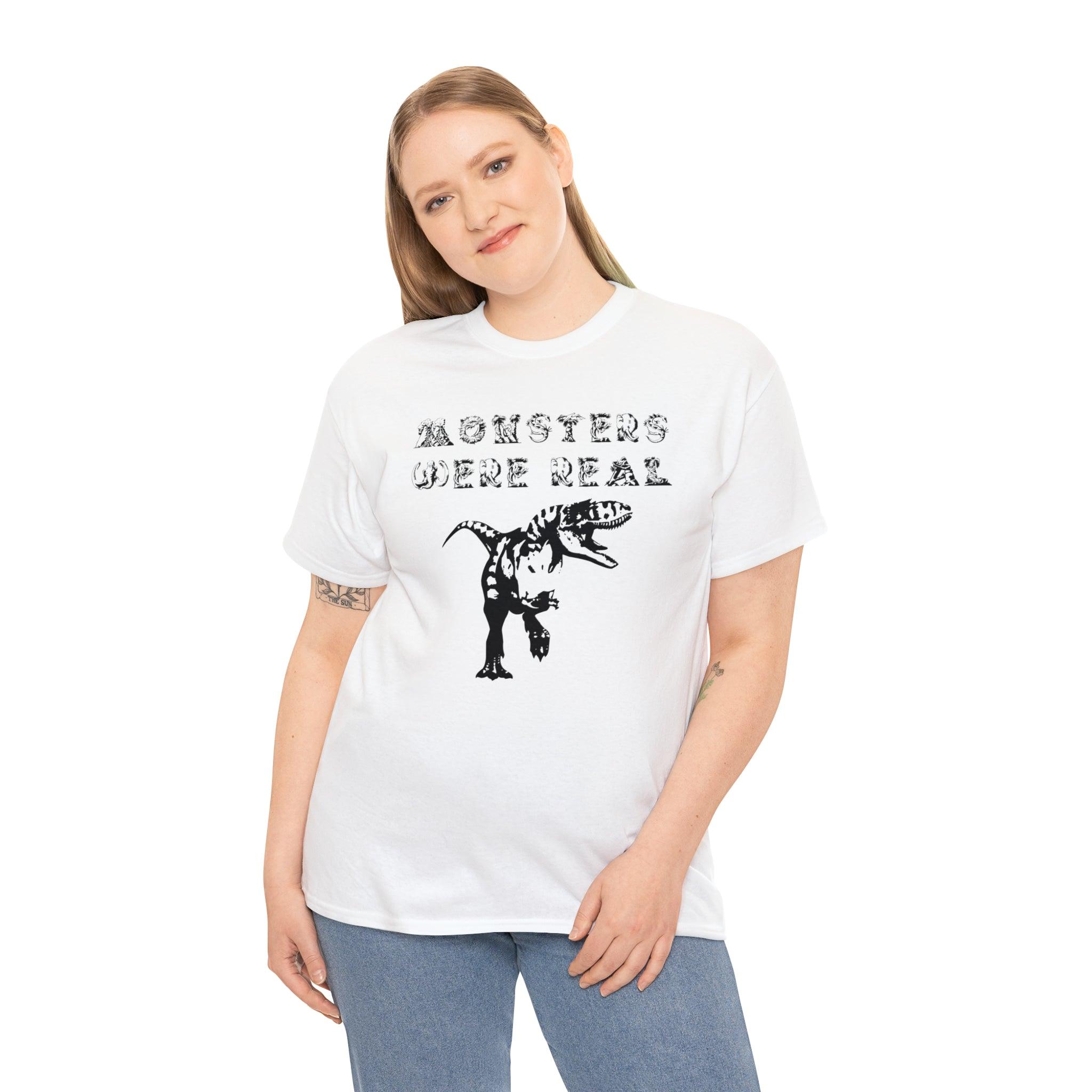 Monsters Were Real - T-Shirt - Witty Twisters Fashions