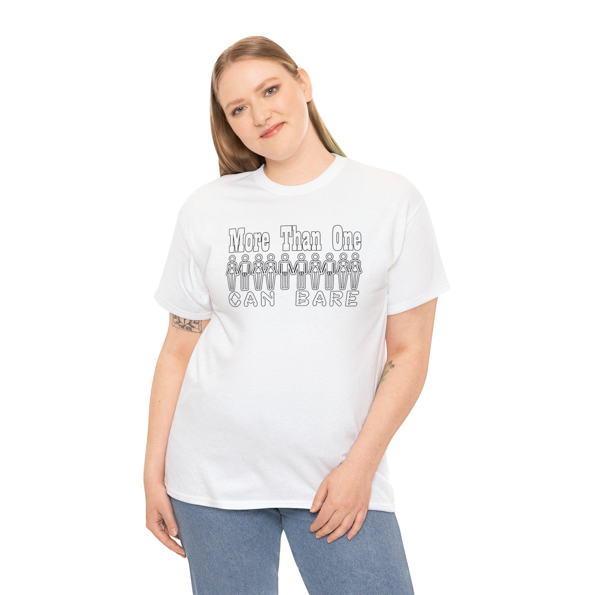 More Than One Can Bare - T-Shirt - Witty Twisters Fashions