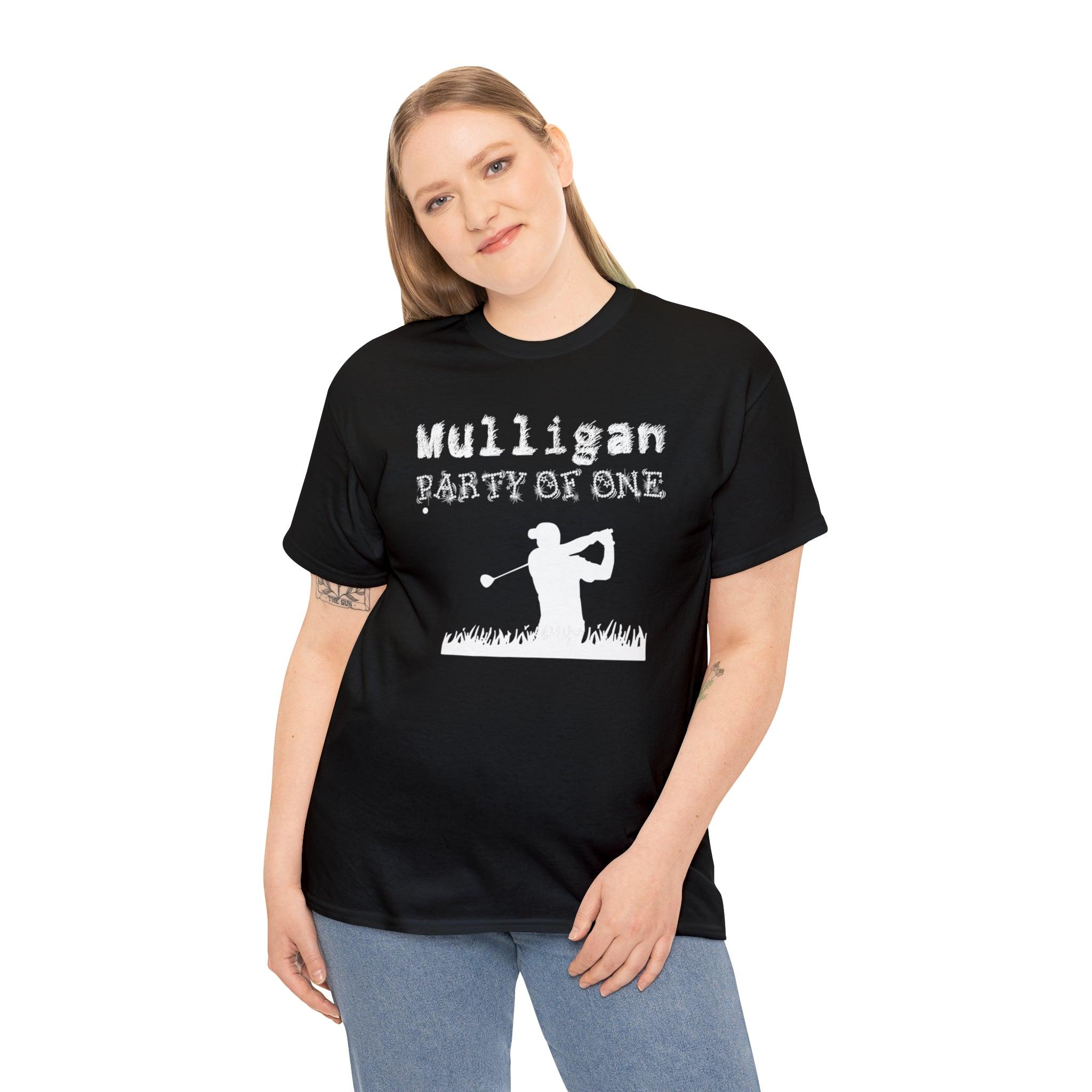 Mulligan Party Of One - T-Shirt - Witty Twisters Fashions