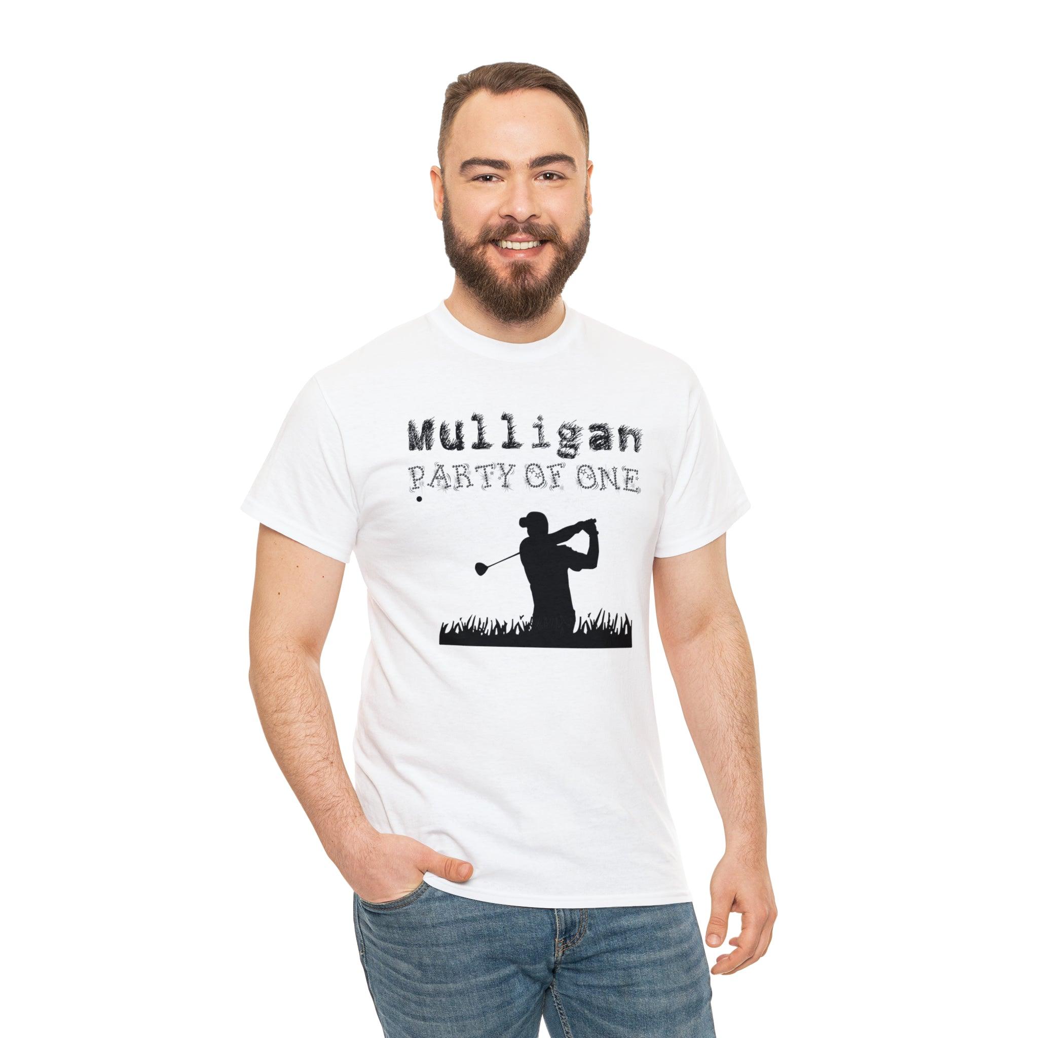 Mulligan Party Of One - T-Shirt - Witty Twisters Fashions