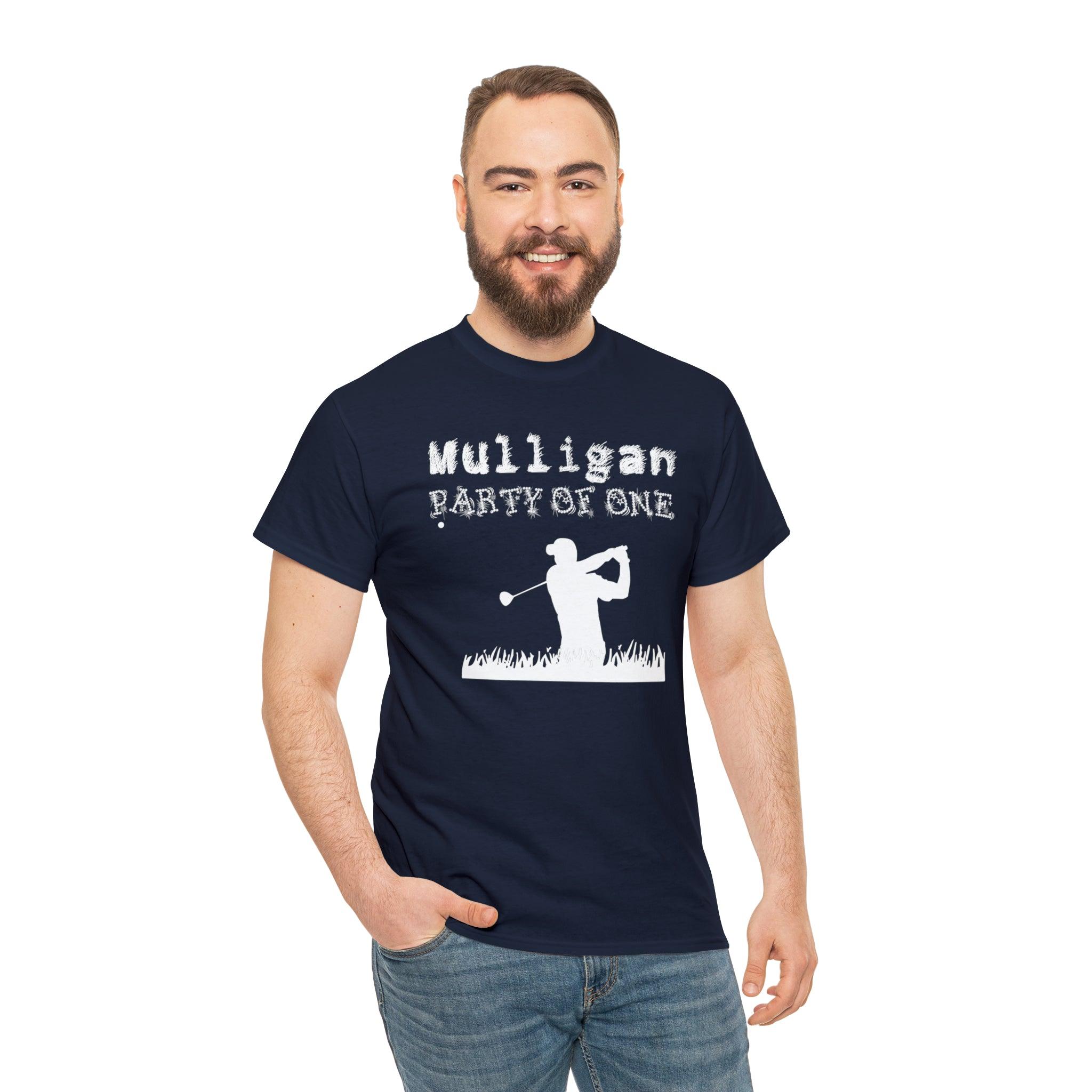 Mulligan Party Of One - T-Shirt - Witty Twisters Fashions