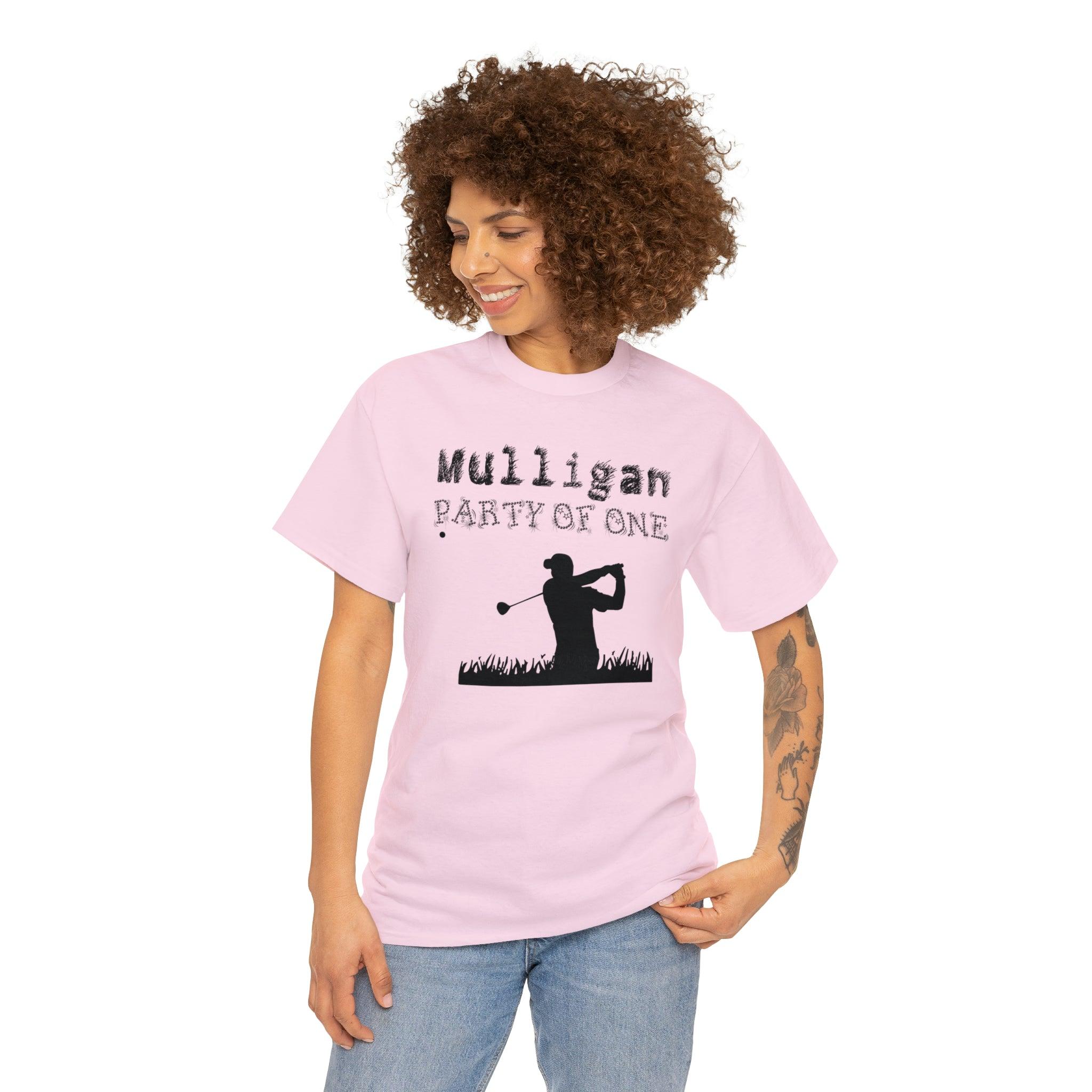 Mulligan Party Of One - T-Shirt - Witty Twisters Fashions